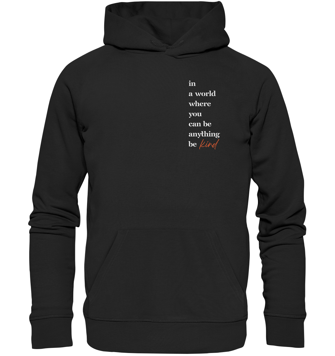 In a World Where You Can Be Anything Be Kind - Organic Hoodie