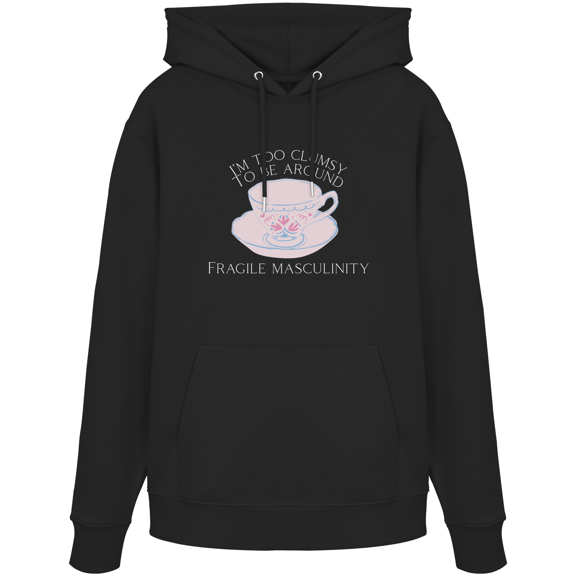 I'm too clumsy to be around fragile masculinity - Organic Hoodie