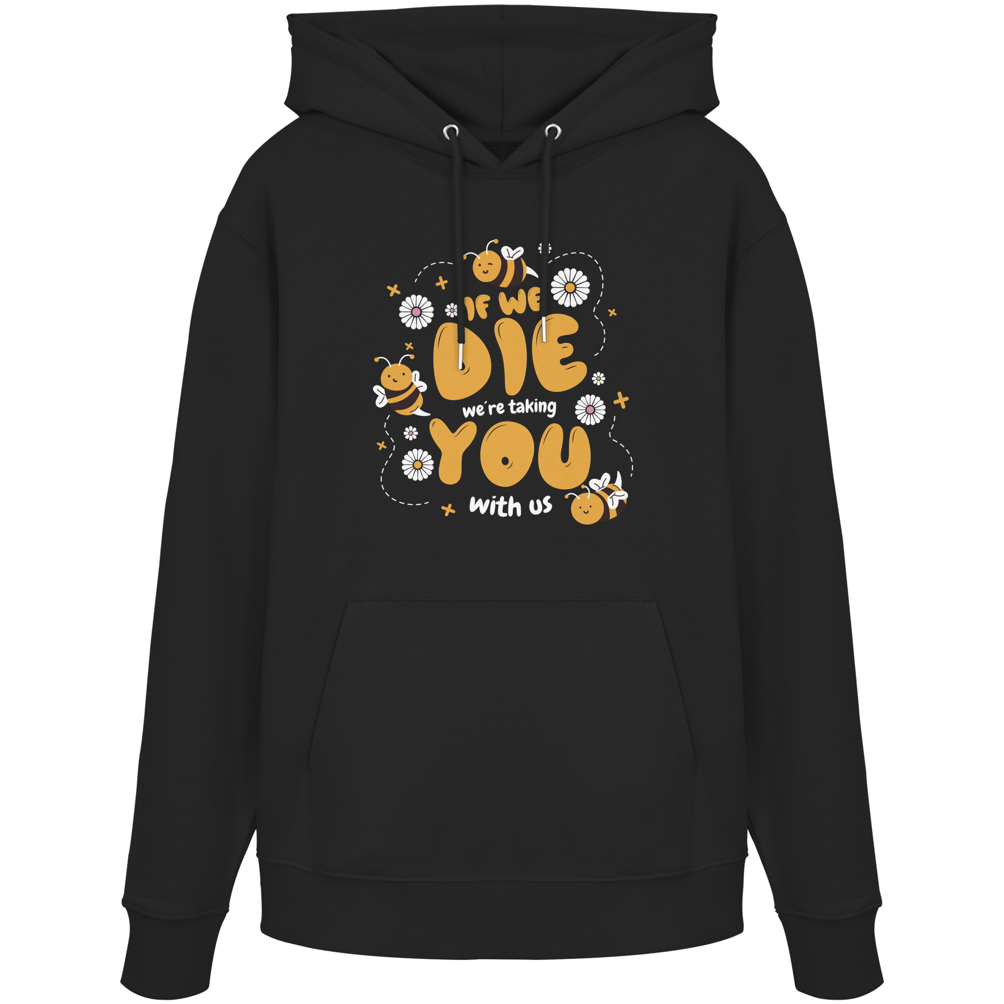 If We Die, We're Taking You With Us - Organic Hoodie