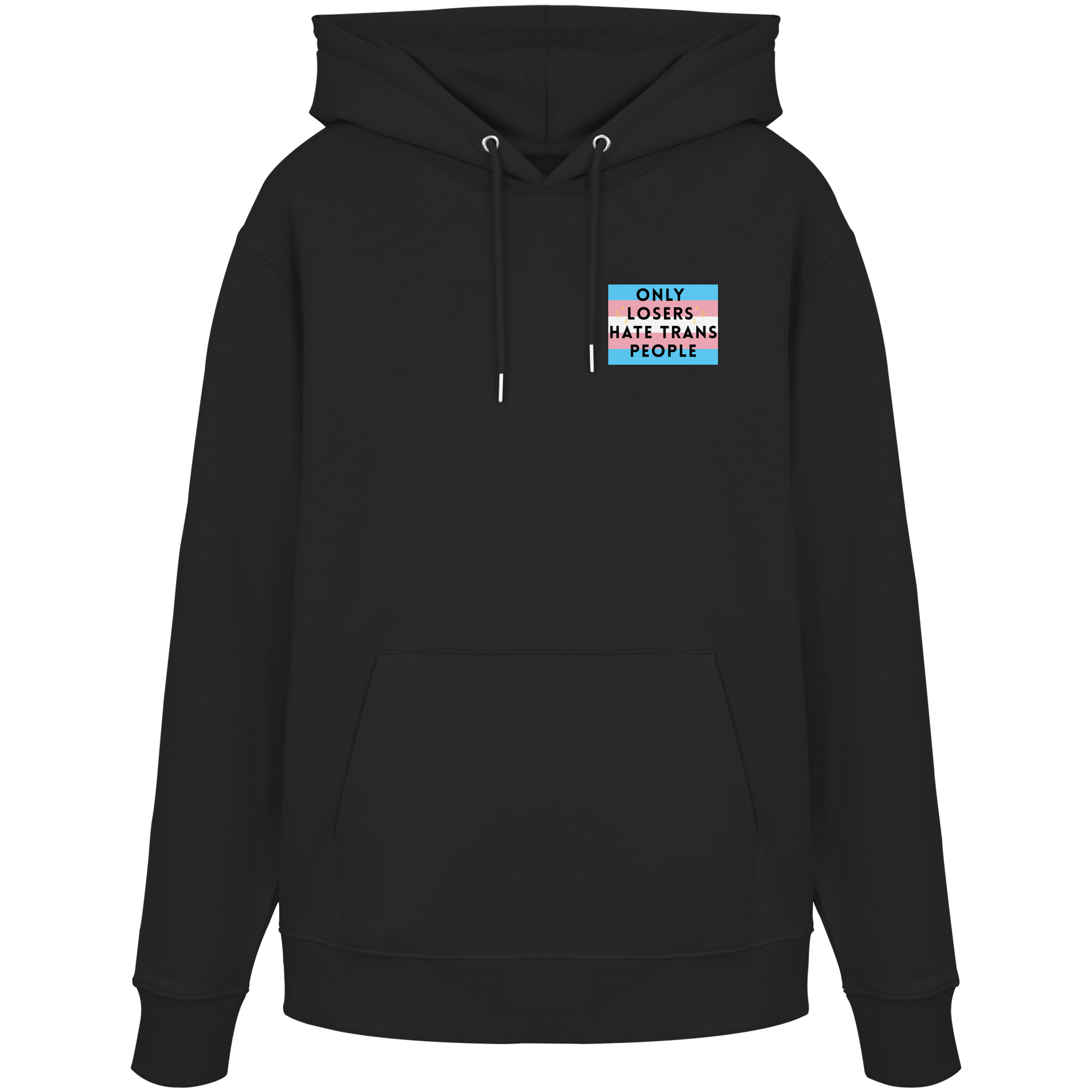 Only Losers hate Trans People - Organic Hoodie