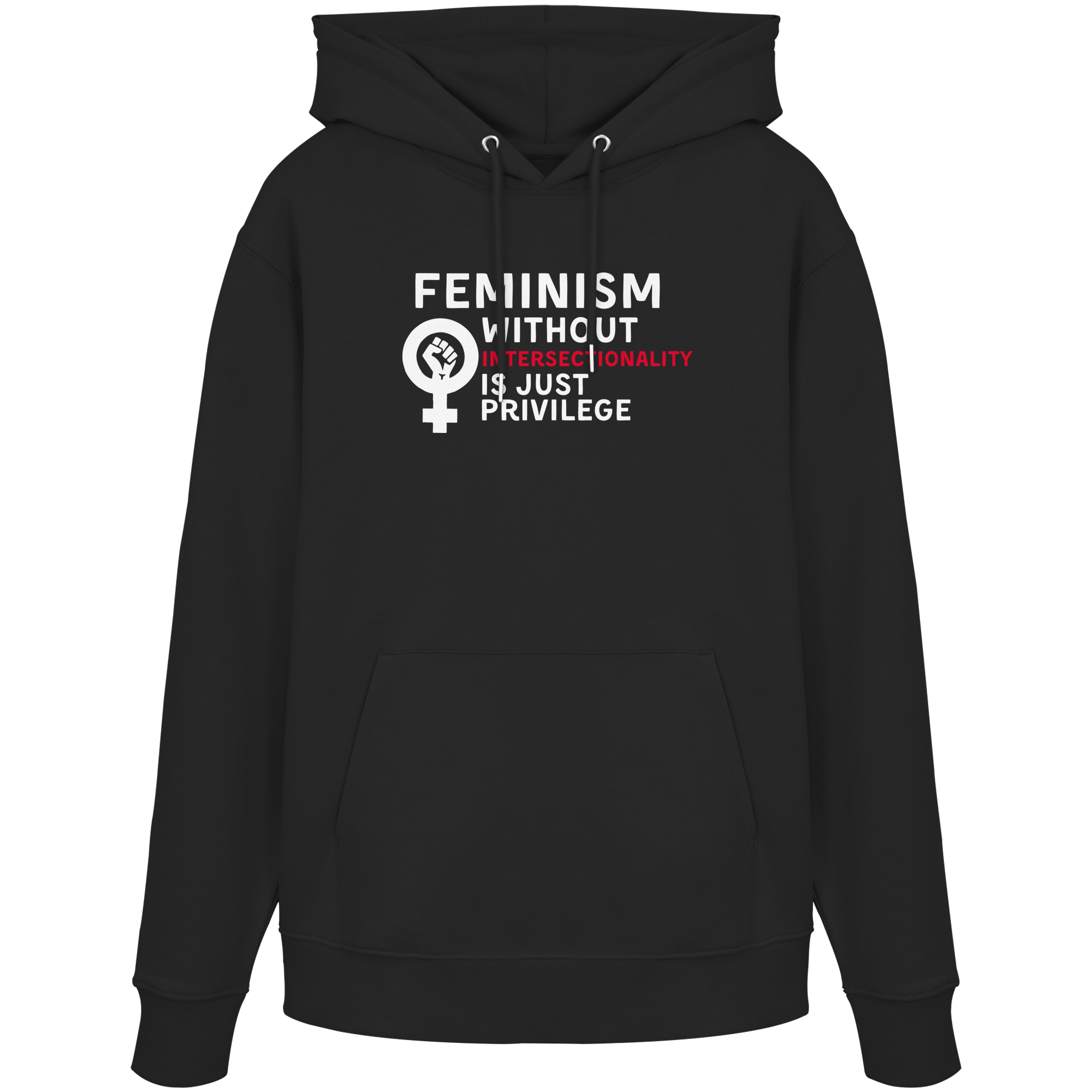 Feminism without Intersectionality is just Privilege - Organic Hoodie