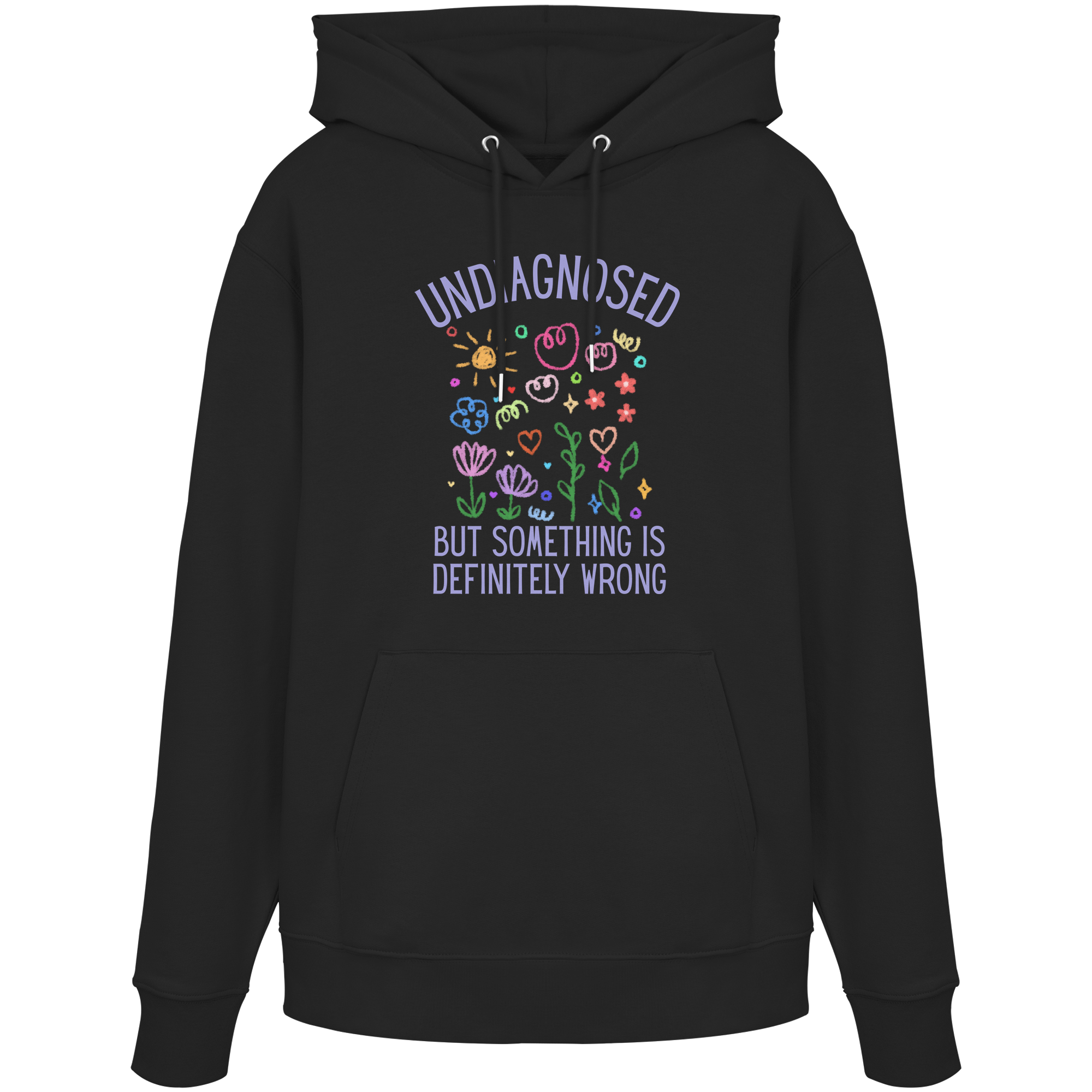 Undiagnosed but something is definitely wrong - Organic Hoodie