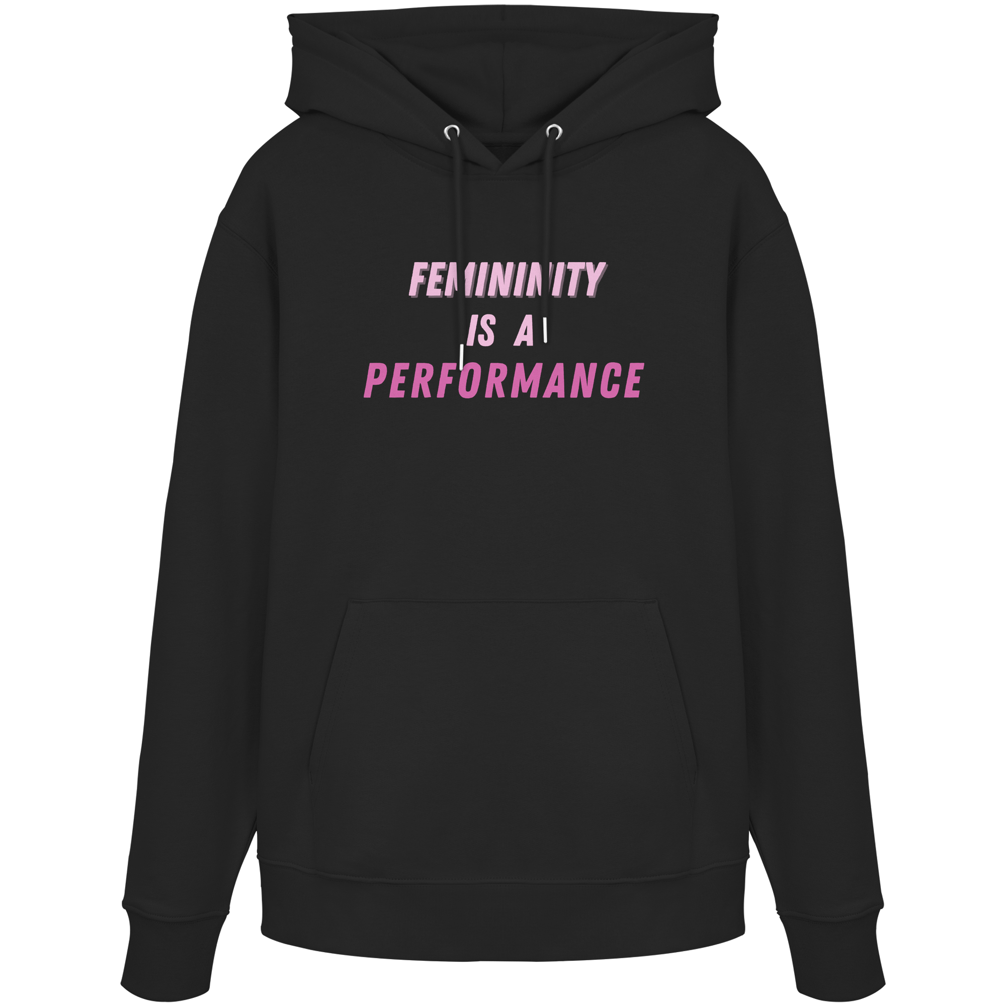Femininity is a Performance - Organic Hoodie