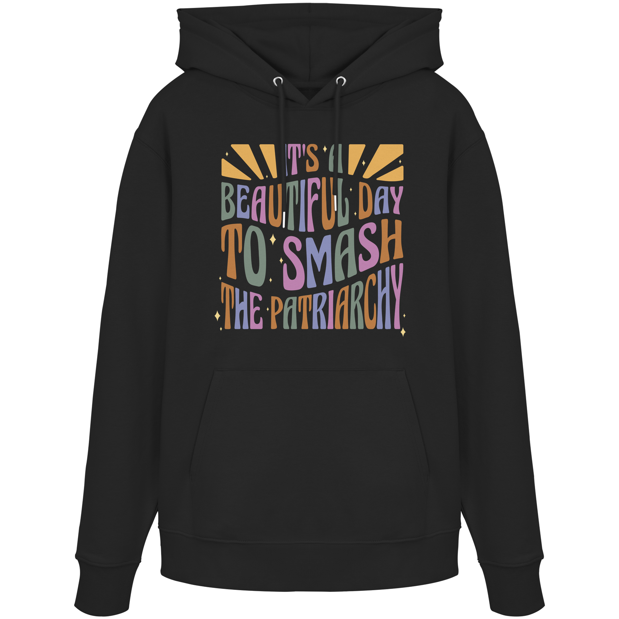 It's a Beautiful Day to Smash the Patriarchy - Organic Hoodie