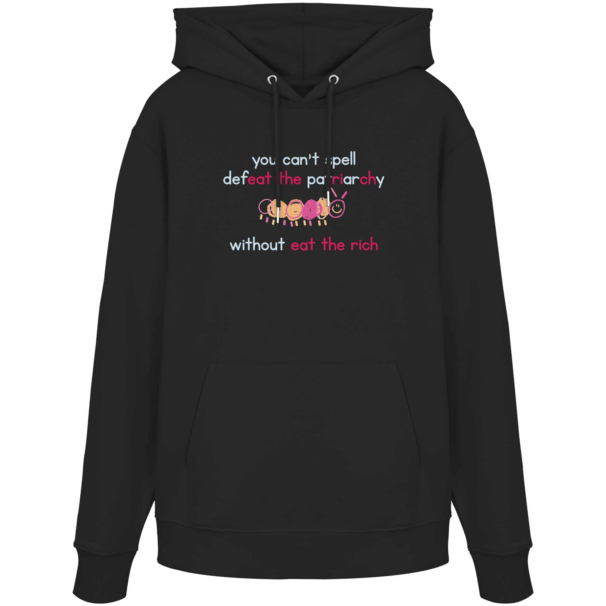 You can't spell Defeat the Patriarchy without Eat the Rich - Organic Hoodie