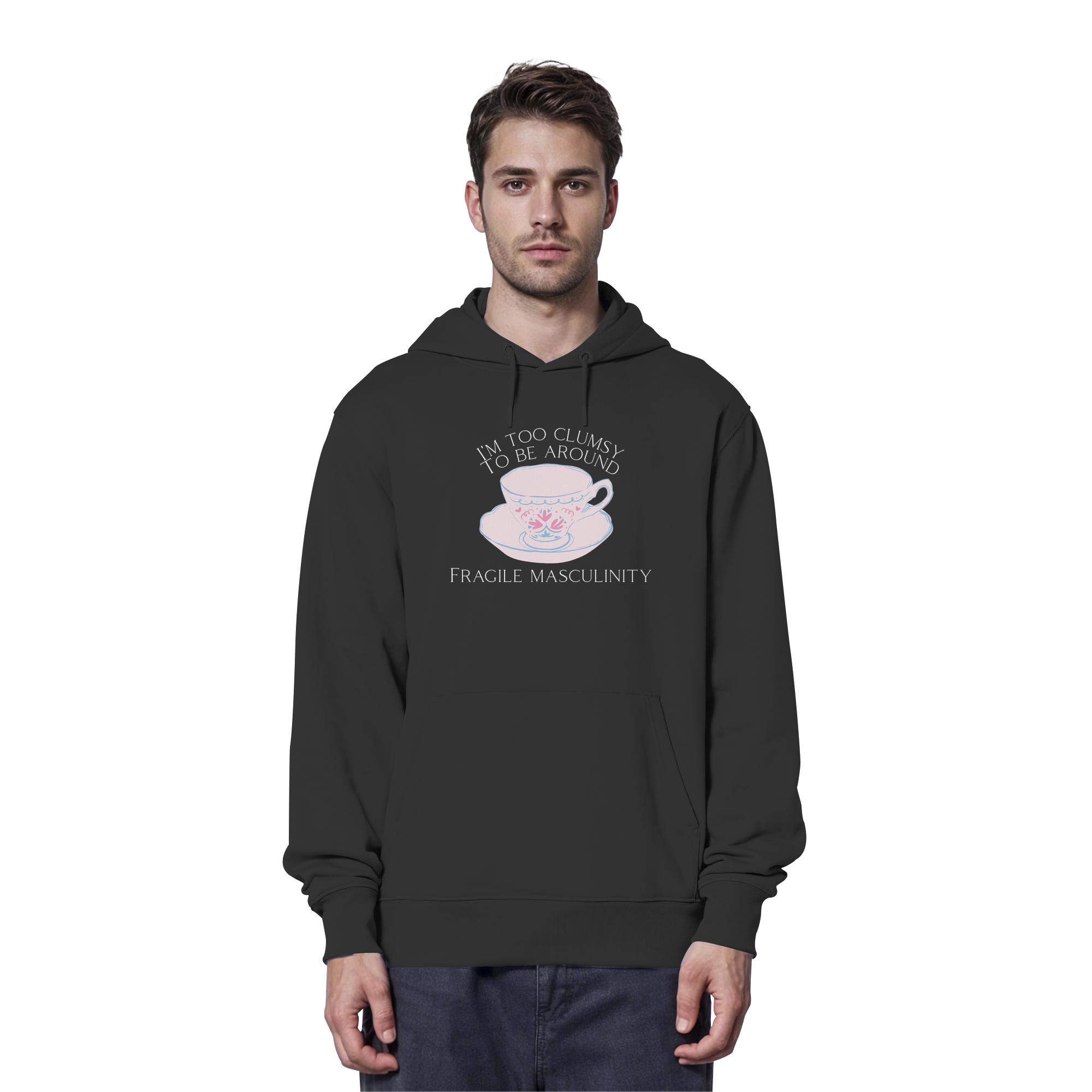 I'm too clumsy to be around fragile masculinity - Organic Hoodie