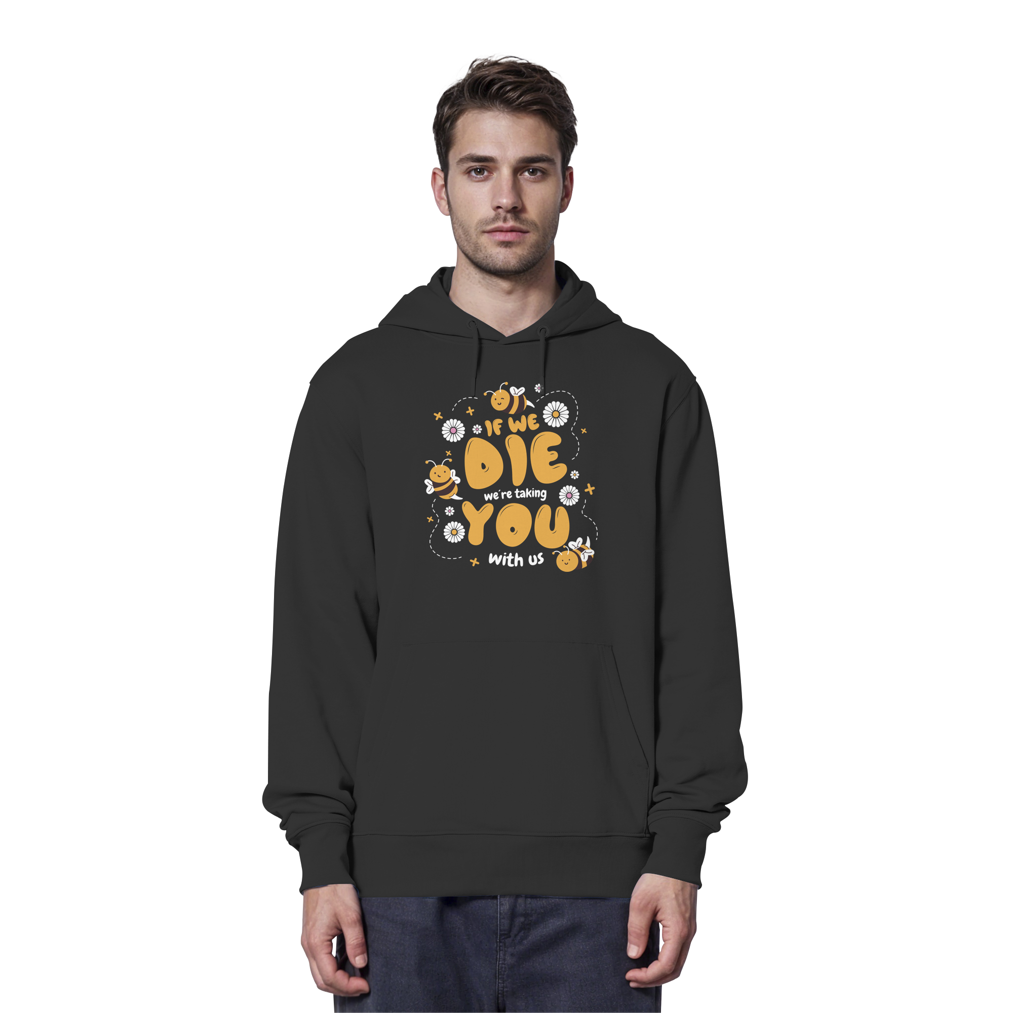 If We Die, We're Taking You With Us - Organic Hoodie