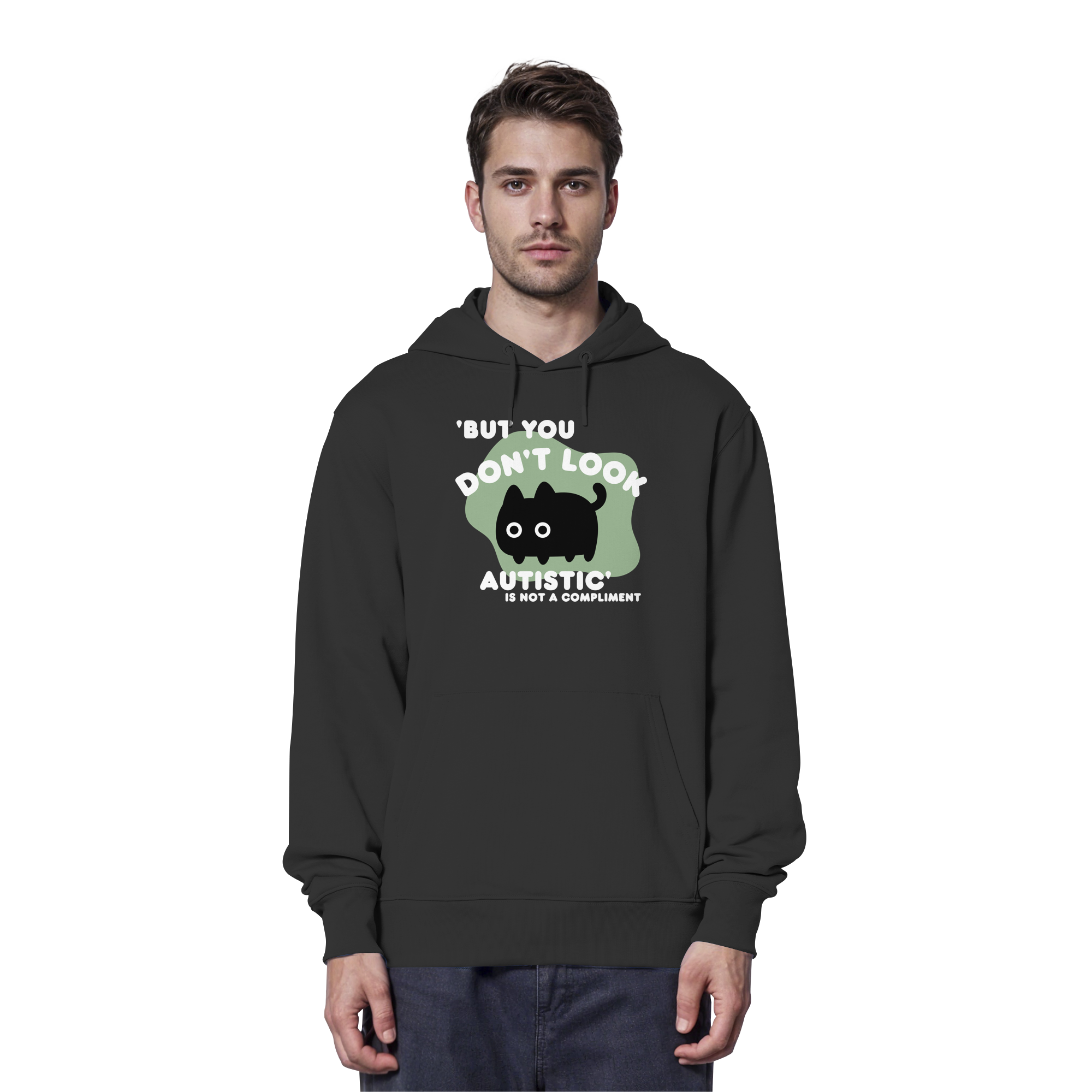 But you dont look autistic is not a Compliment - Organic Hoodie