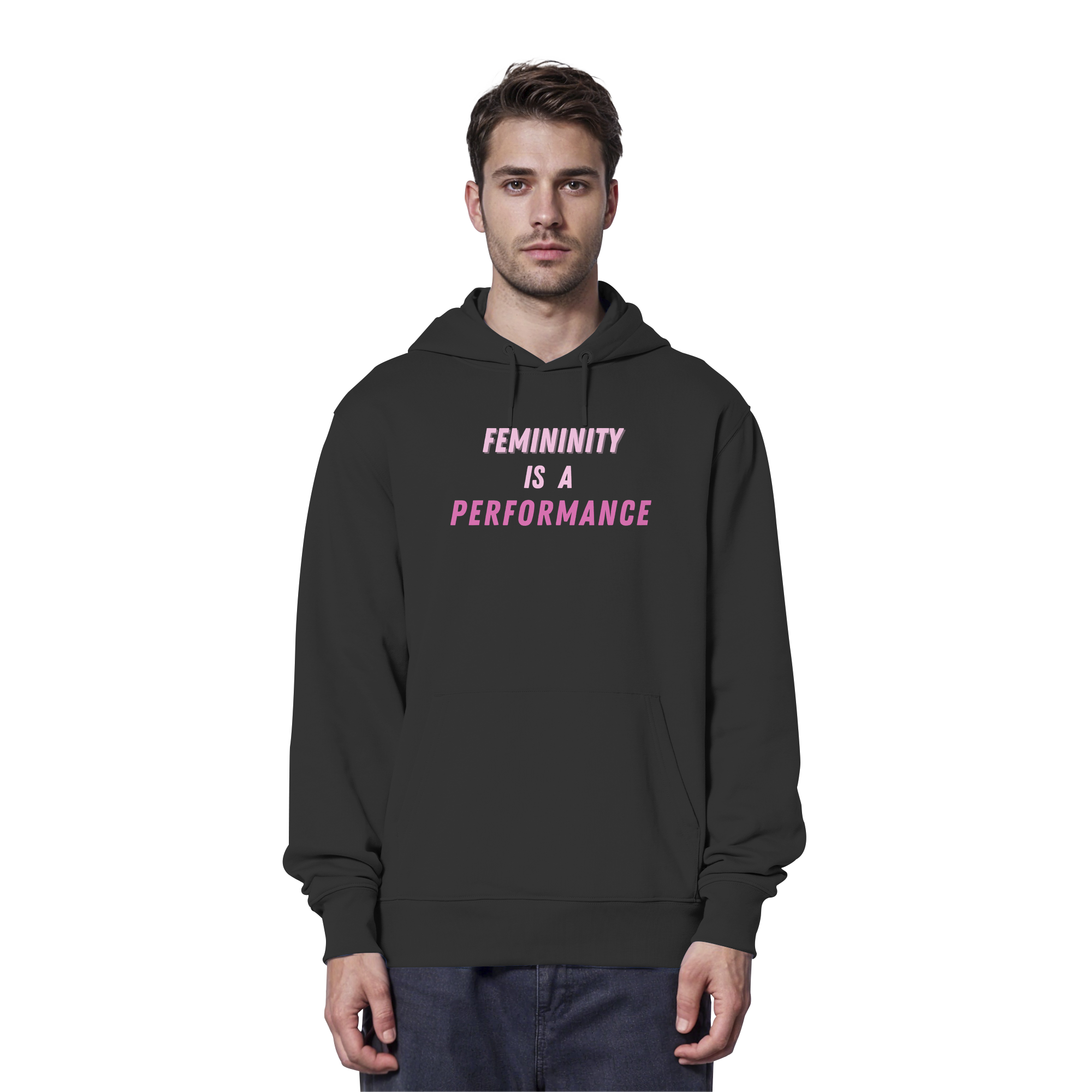 Femininity is a Performance - Organic Hoodie