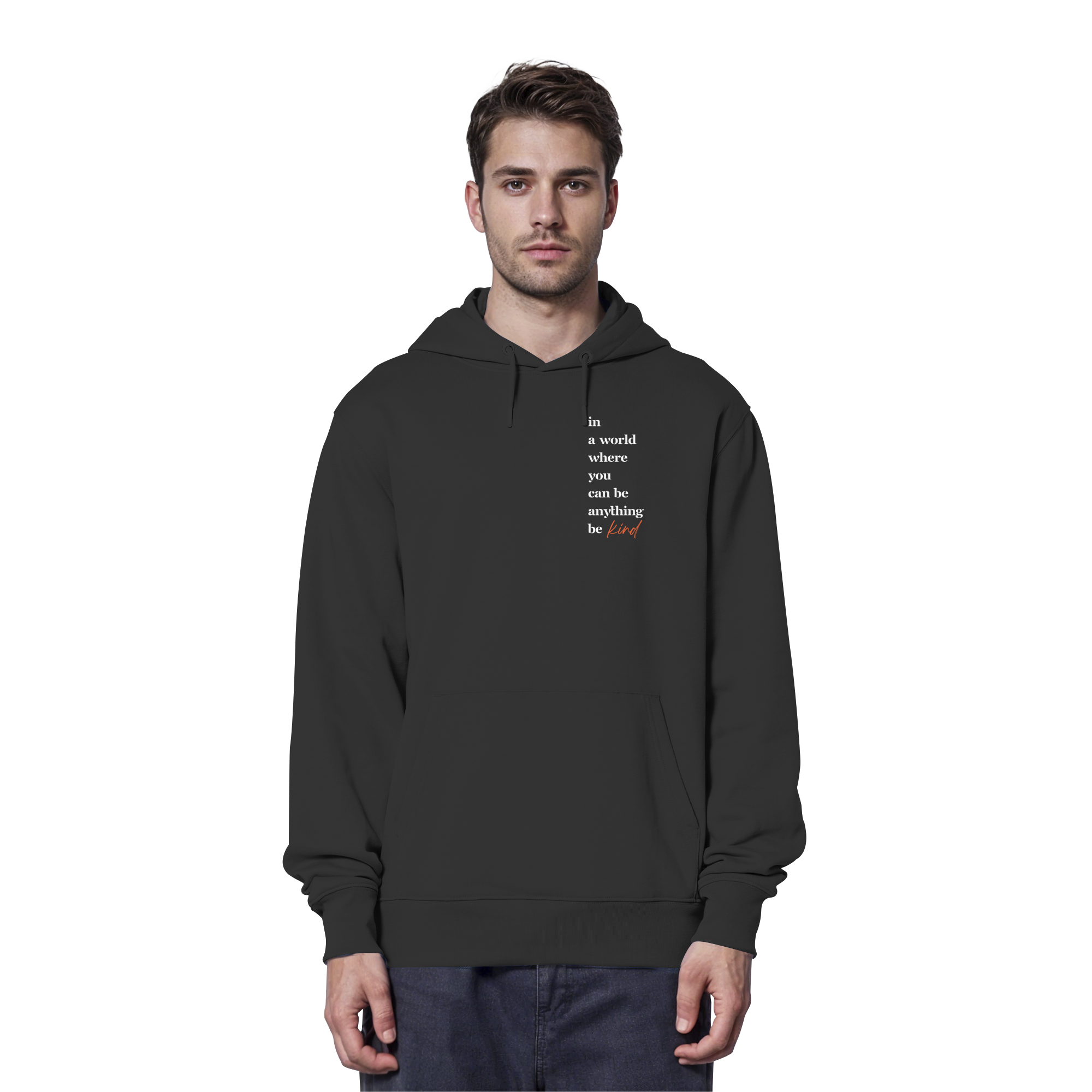 In a World Where You Can Be Anything Be Kind - Organic Hoodie
