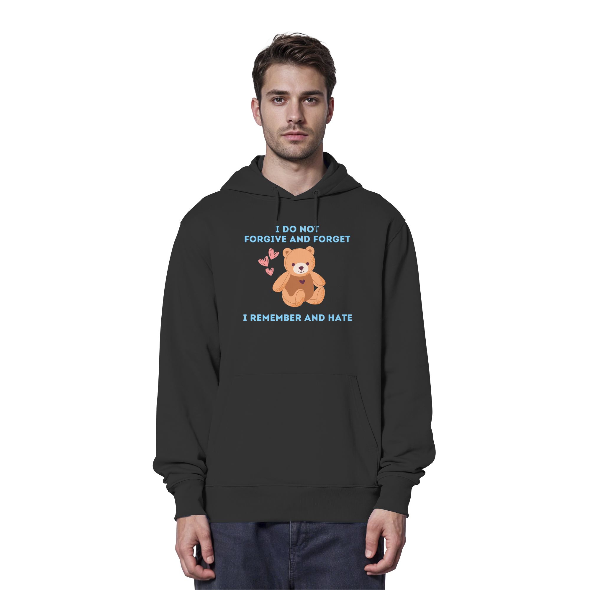 I Do Not Forgive and Forget I Remember and Hate - Organic Hoodie