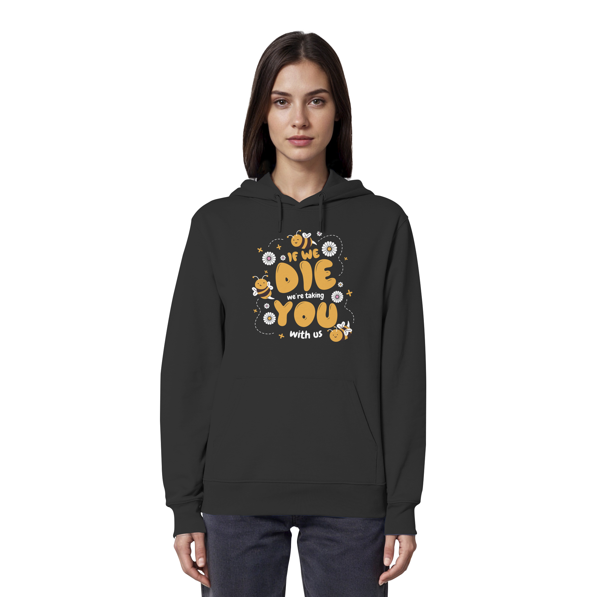 If We Die, We're Taking You With Us - Organic Hoodie