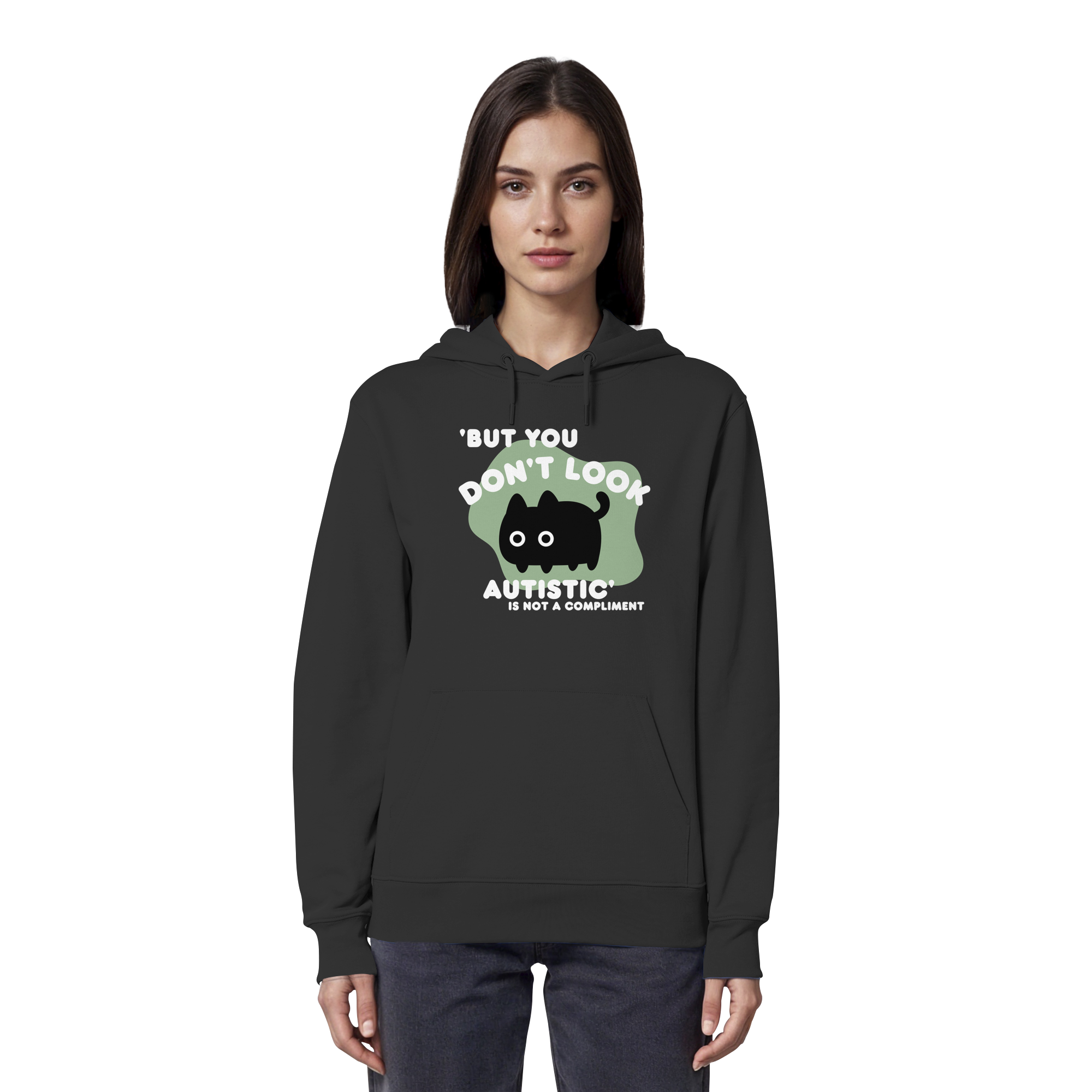 But you dont look autistic is not a Compliment - Organic Hoodie