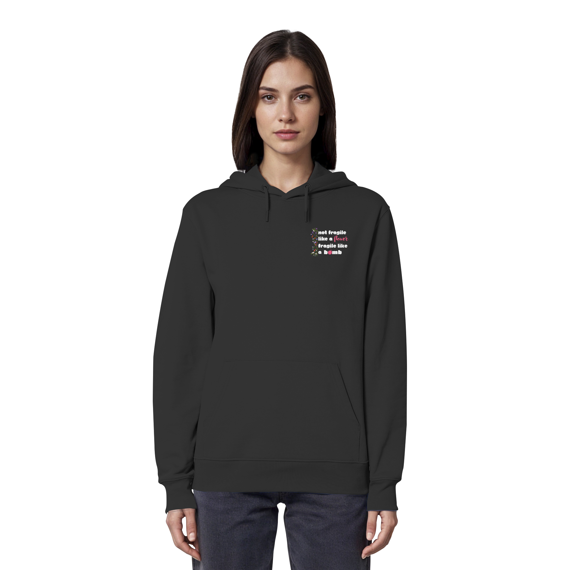 Not Fragile like a Flower Fragile like a Bomb - Organic Hoodie