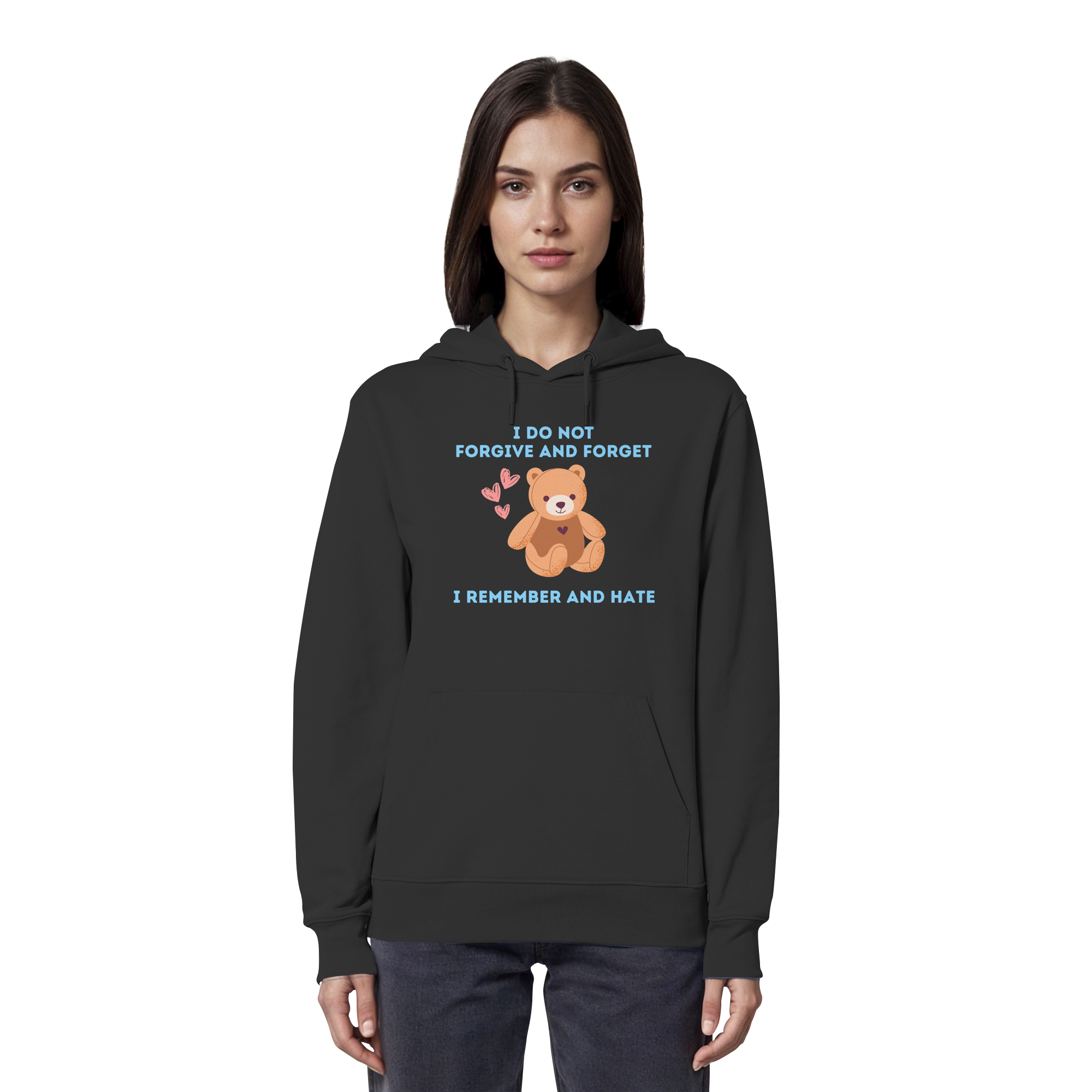 I Do Not Forgive and Forget I Remember and Hate - Organic Hoodie