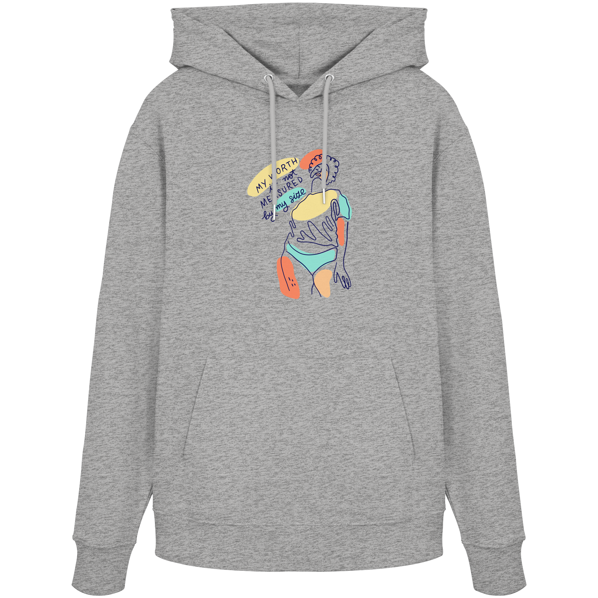 My Worth is not Measured by my Size - Organic Hoodie