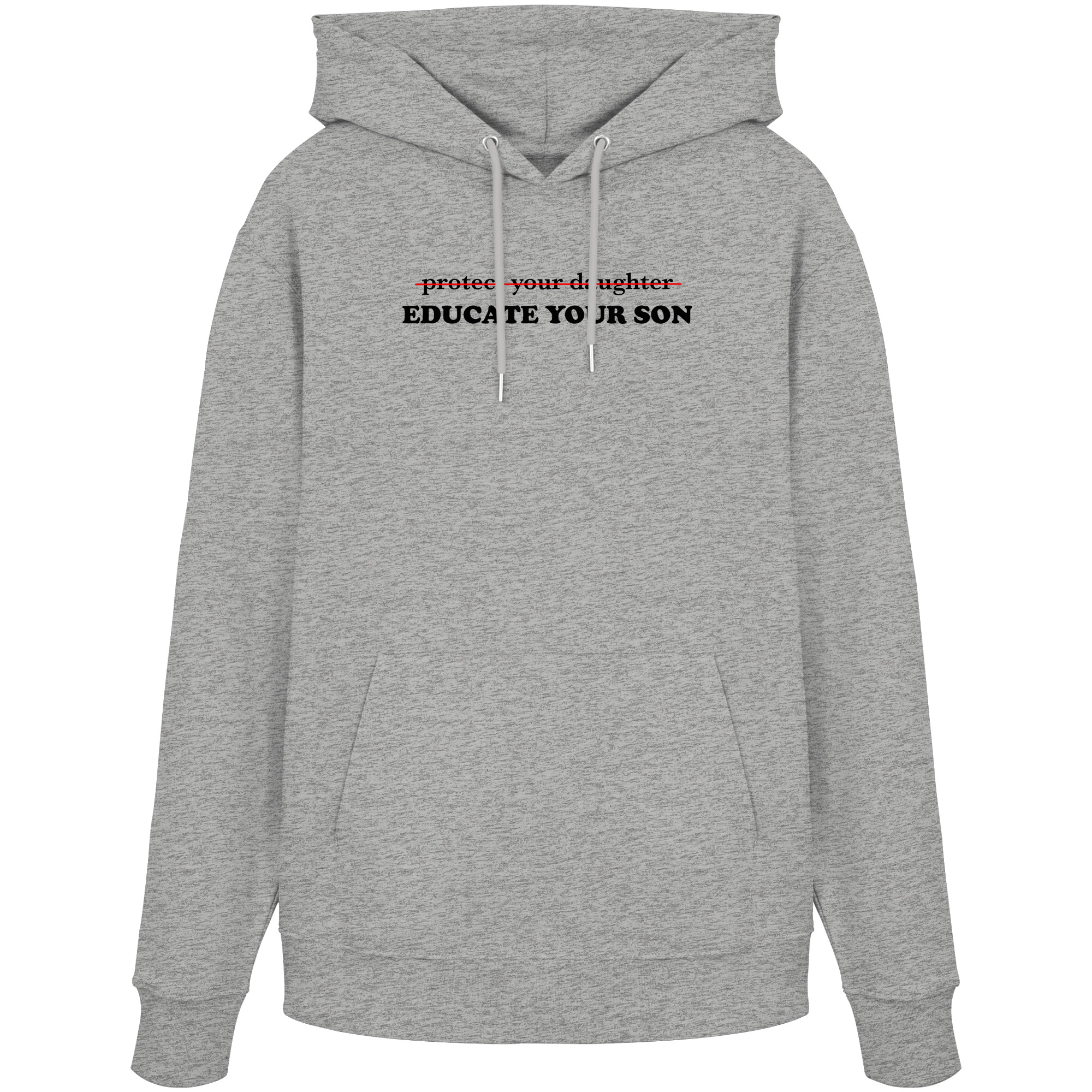 Don't Protect Your Daughters: Educate Your Sons "Singular Edition" - Organic Hoodie
