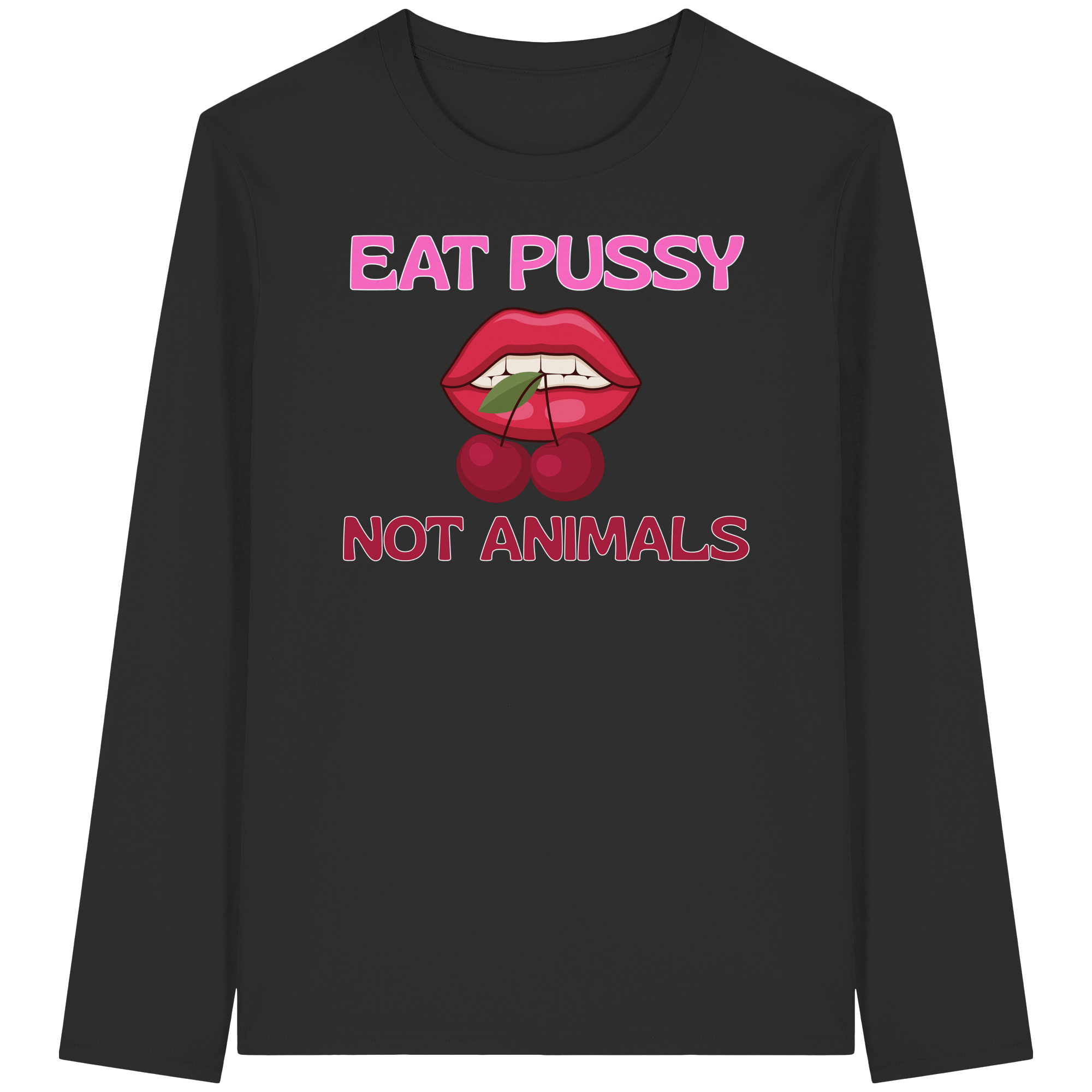 Eat Pussy Not Animals "Cherry Bite Edition" - Organic Longsleeve T-Shirt