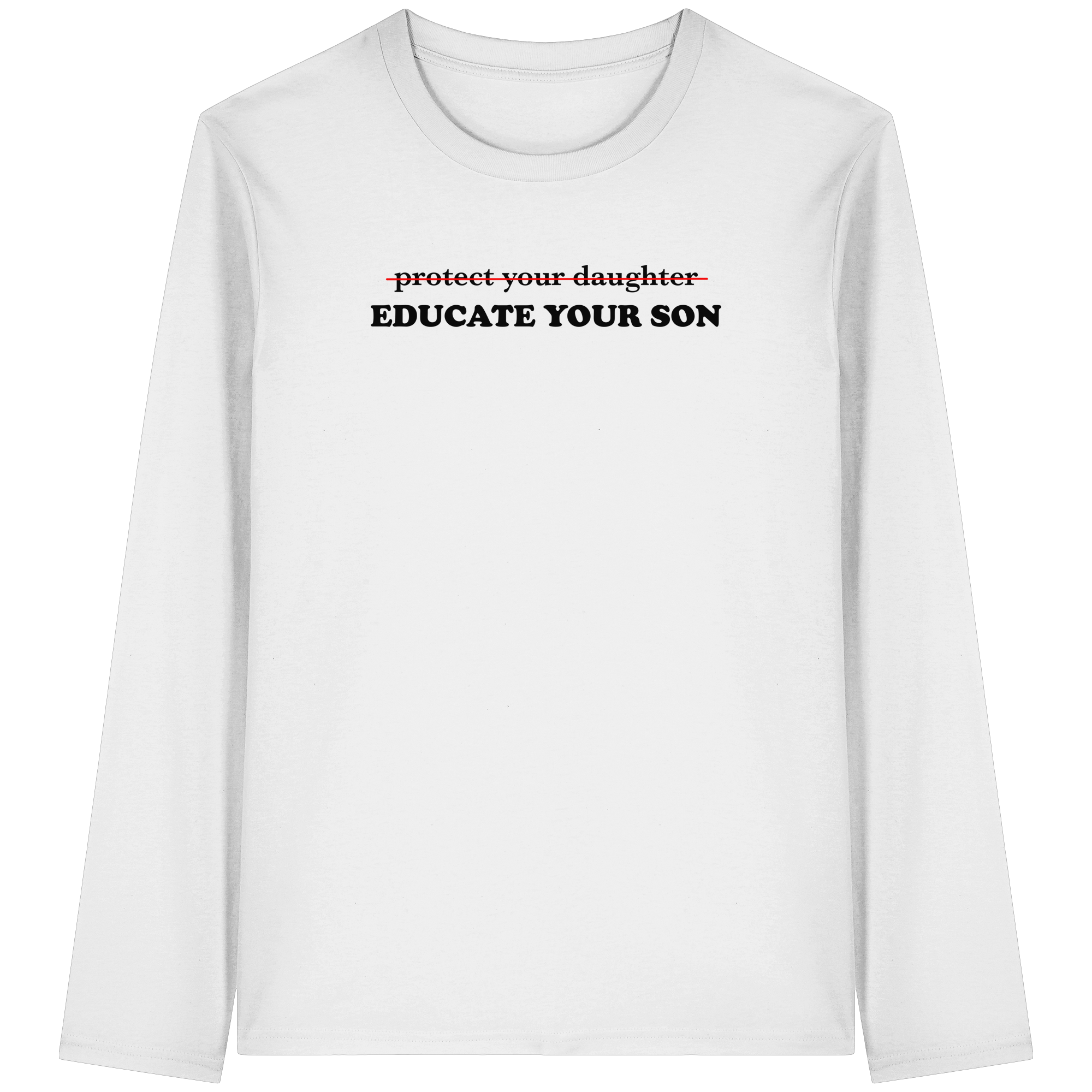 Don't Protect Your Daughters: Educate Your Sons "Singular Edition" - Organic Longsleeve T-Shirt