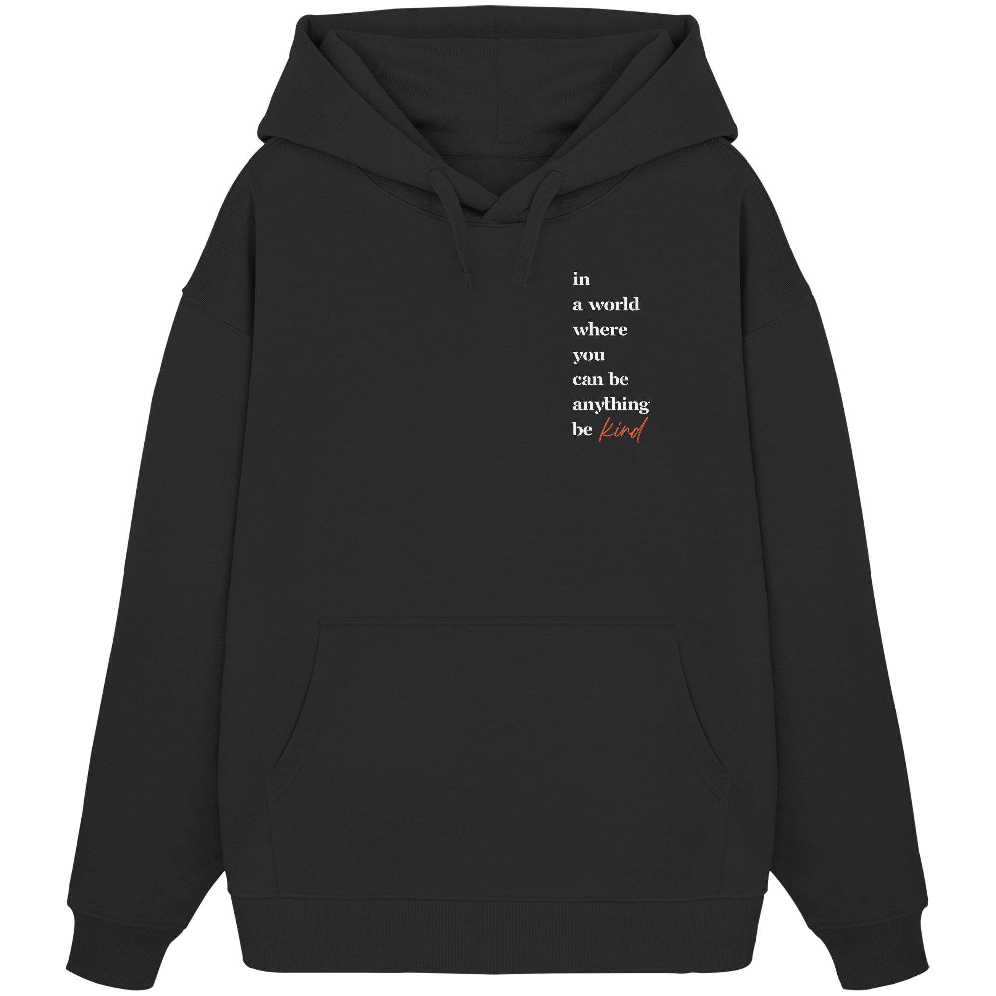 In a World Where You Can Be Anything Be Kind - Organic Oversize Hoodie