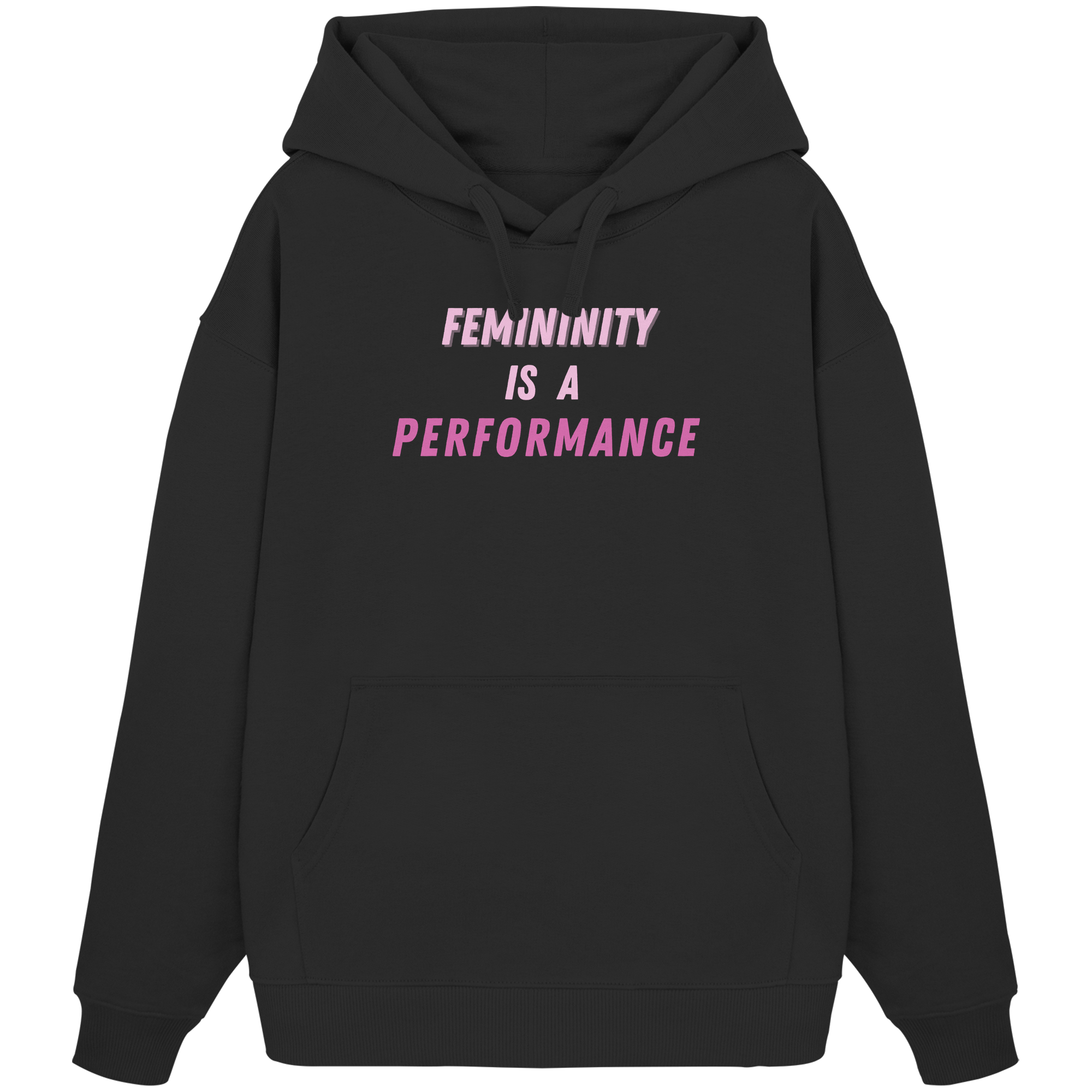 Femininity is a Performance - Organic Oversize Hoodie