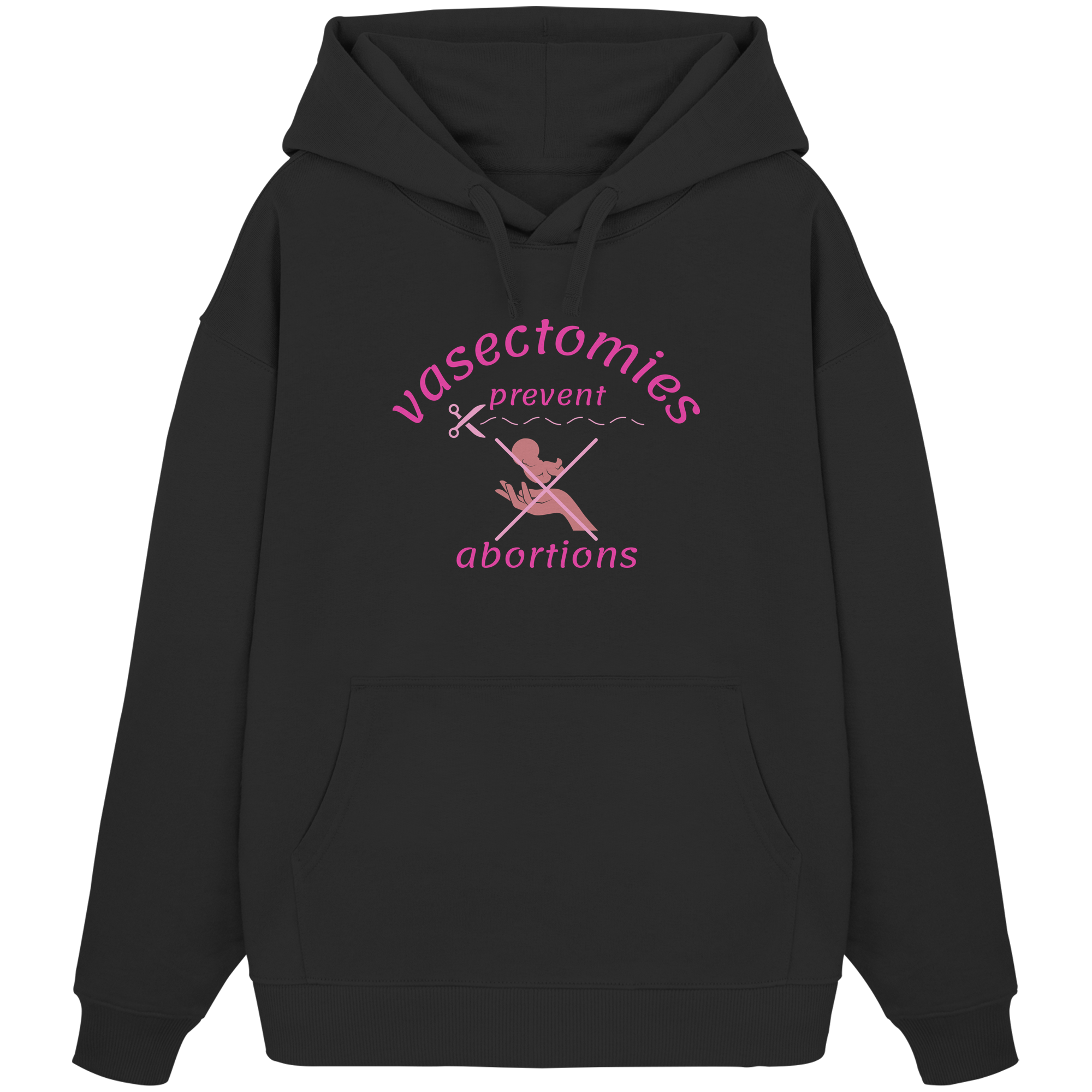 Vasectomies Prevent Abortions - Organic Oversize Hoodie
