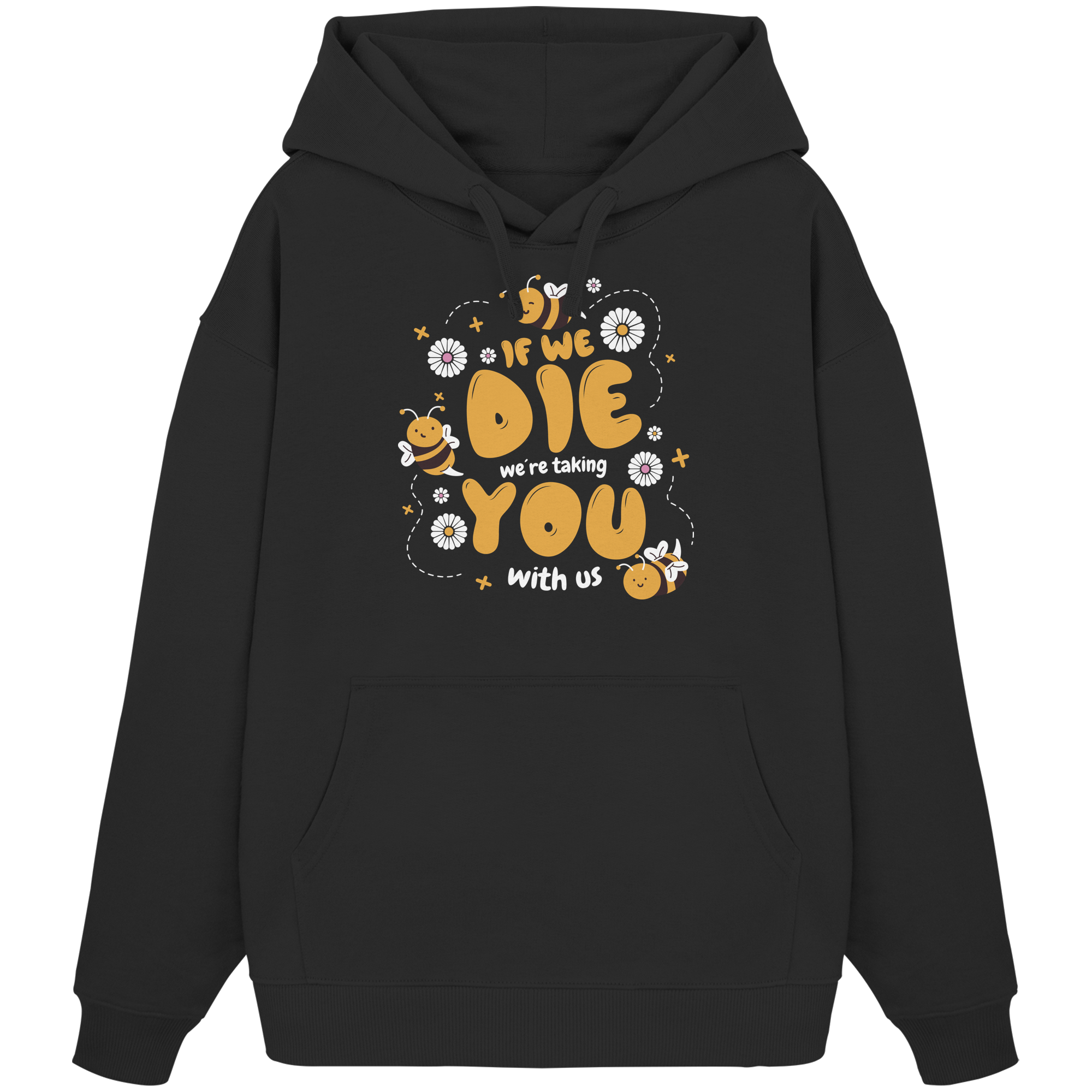 If We Die, We're Taking You With Us - Organic Oversize Hoodie