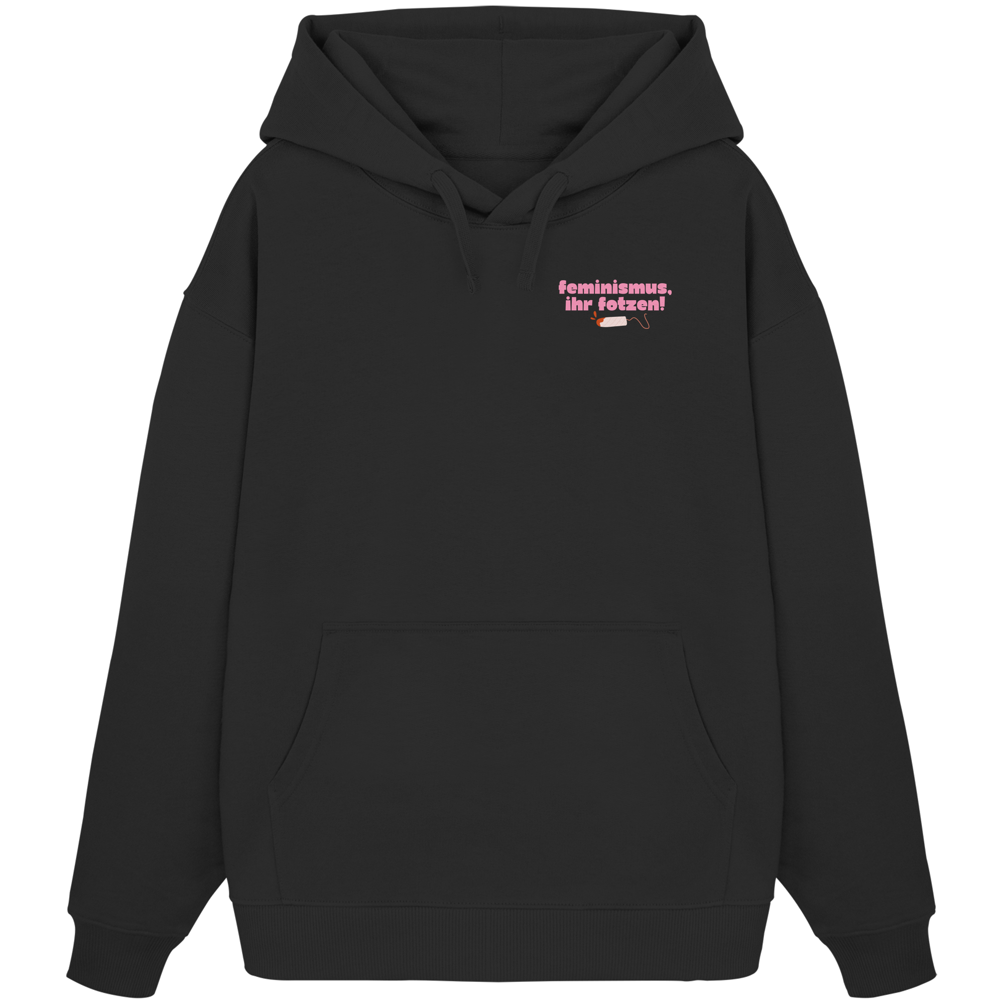 Feminismus Ihr Fotzen - Organic Oversize Hoodie