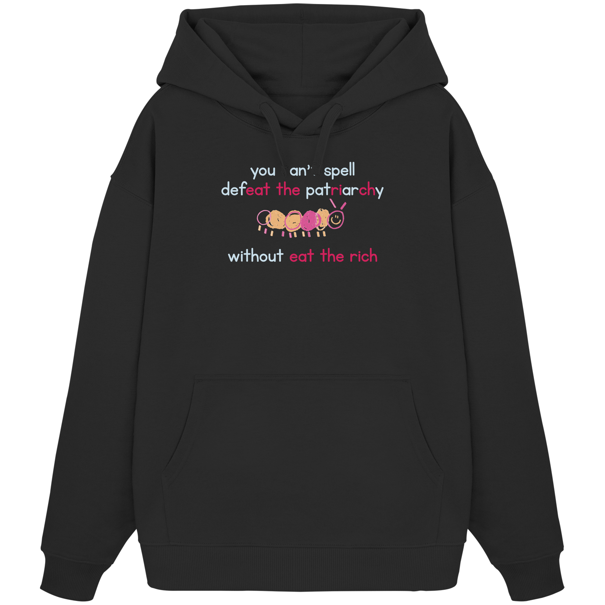 You can't spell Defeat the Patriarchy without Eat the Rich - Organic Oversize Hoodie