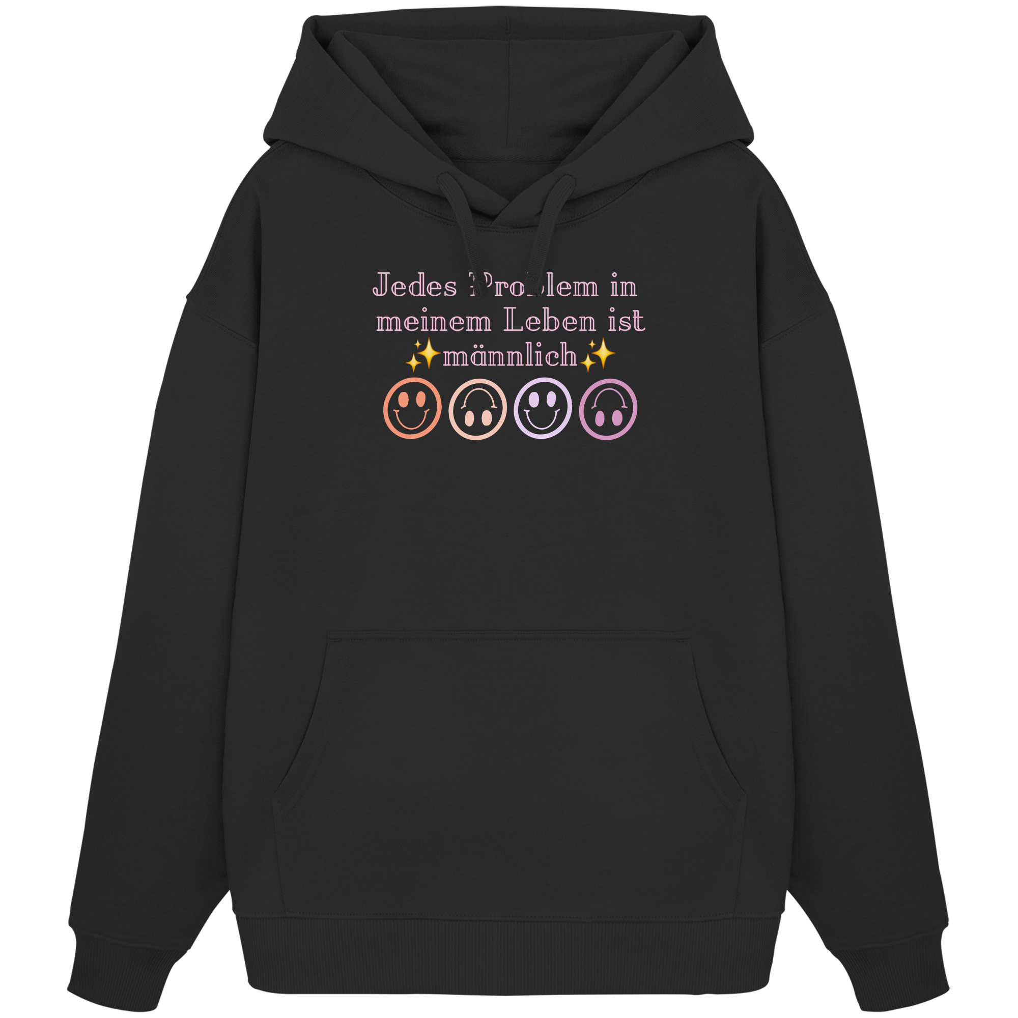 Jedes Problem in meinem Leben ist männlich - Organic Oversize Hoodie