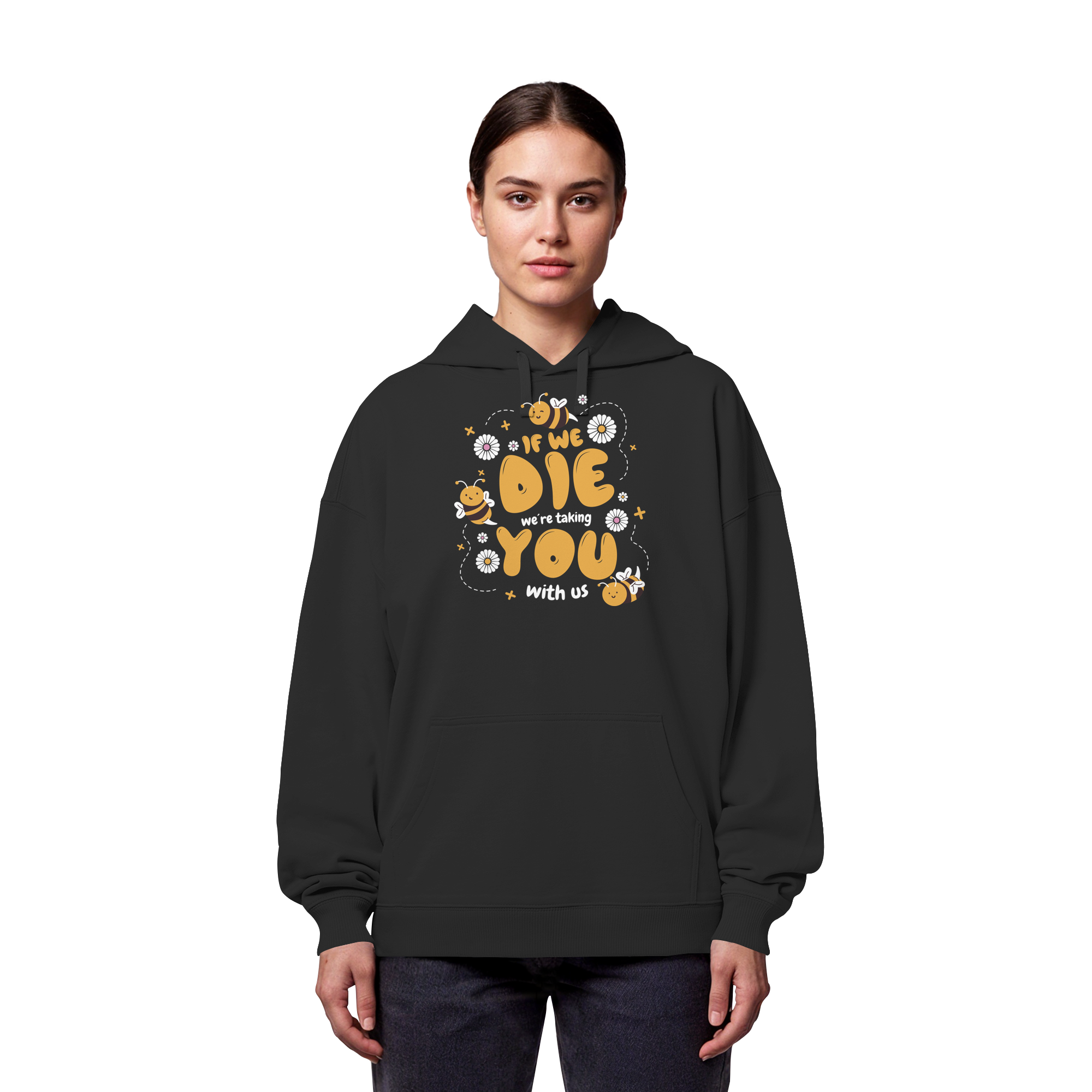 If We Die, We're Taking You With Us - Organic Oversize Hoodie