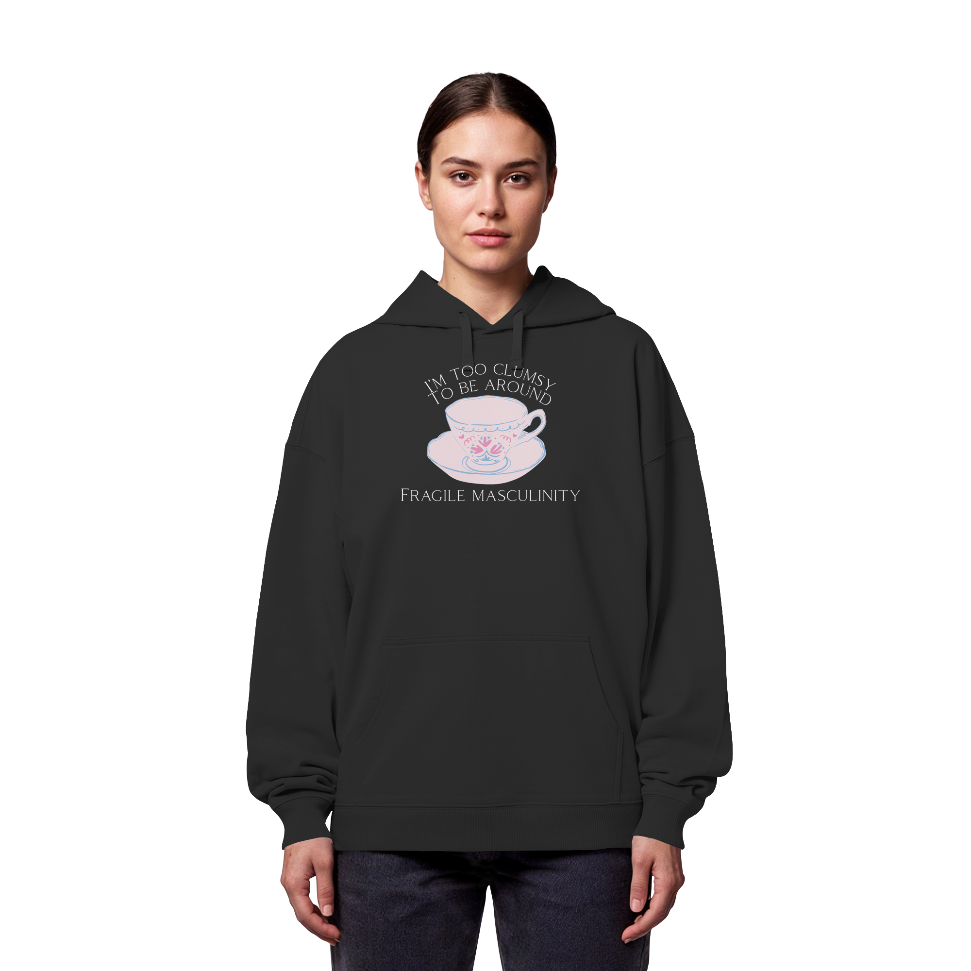 I'm too clumsy to be around fragile masculinity - Organic Oversize Hoodie