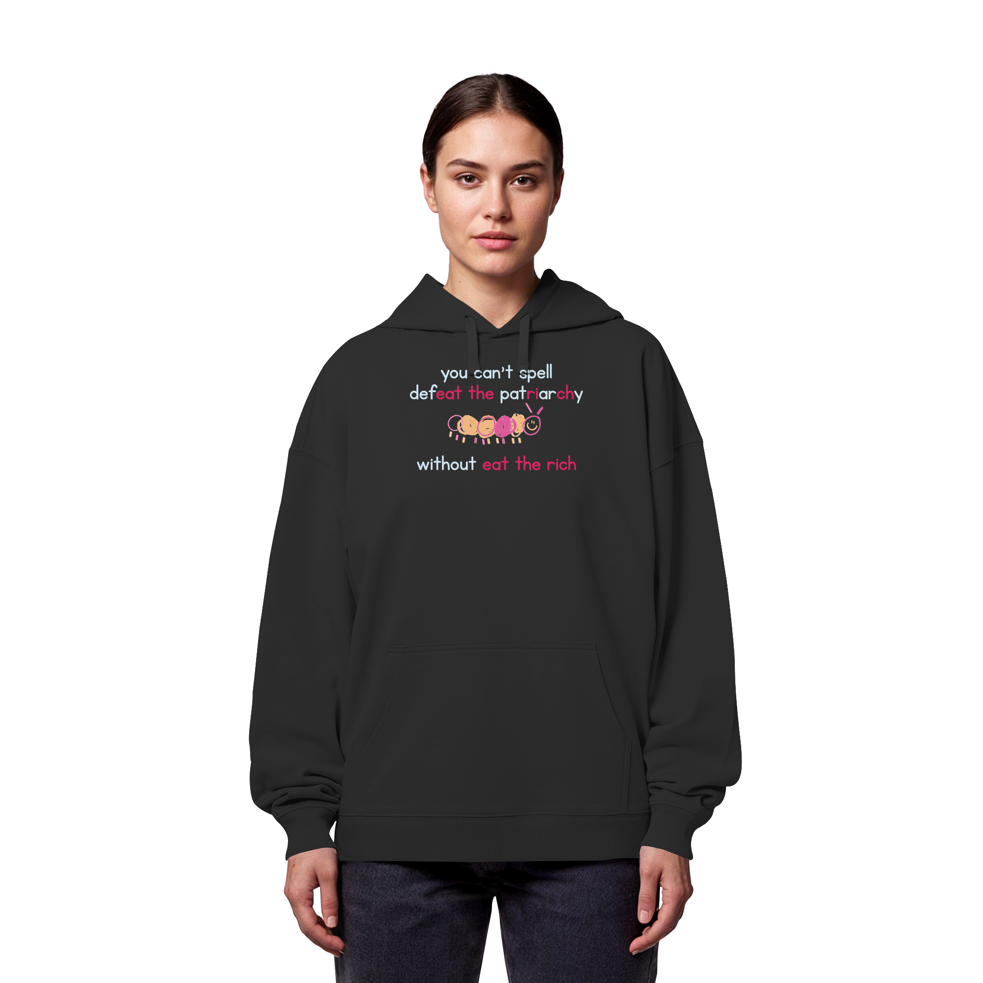 You can't spell Defeat the Patriarchy without Eat the Rich - Organic Oversize Hoodie