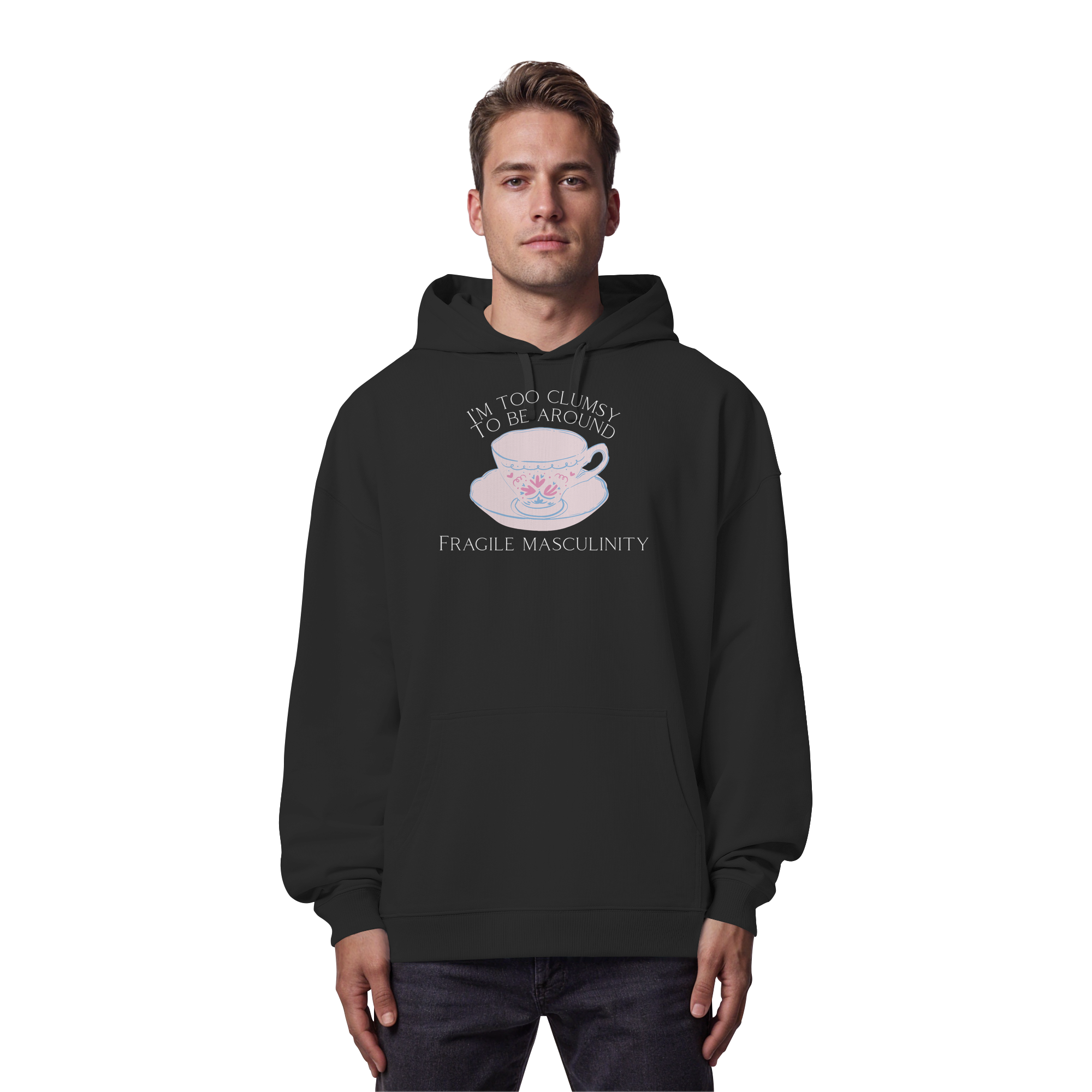 I'm too clumsy to be around fragile masculinity - Organic Oversize Hoodie
