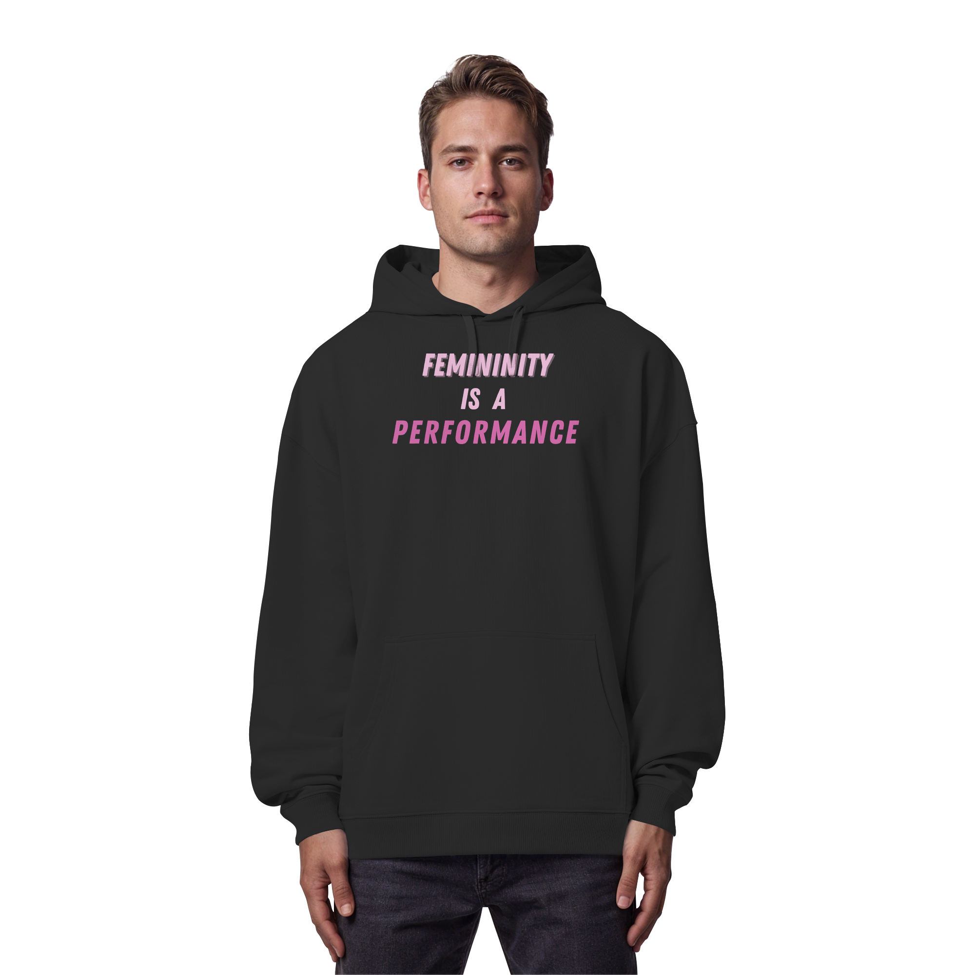 Femininity is a Performance - Organic Oversize Hoodie