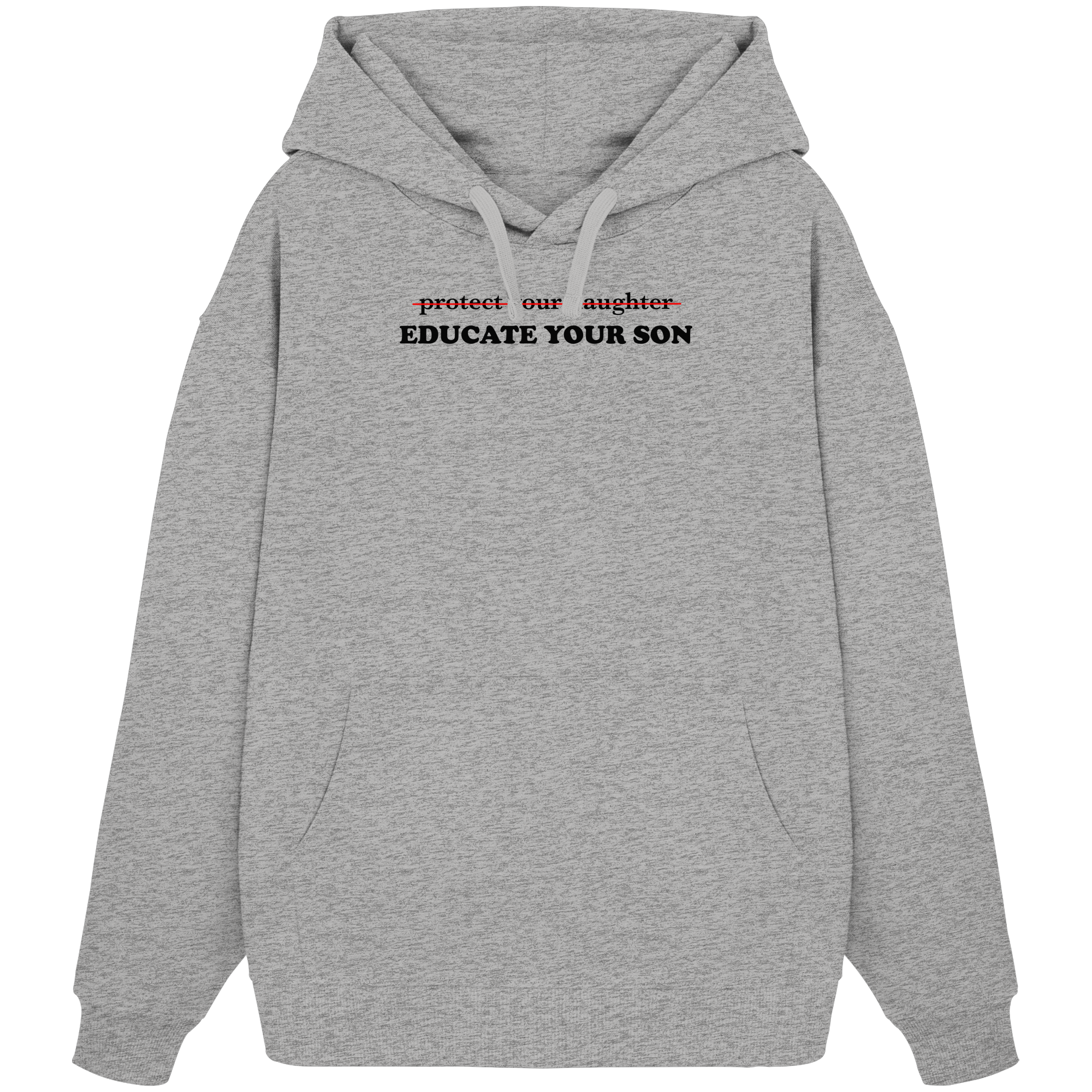 Don't Protect Your Daughters: Educate Your Sons "Singular Edition" - Organic Oversize Hoodie