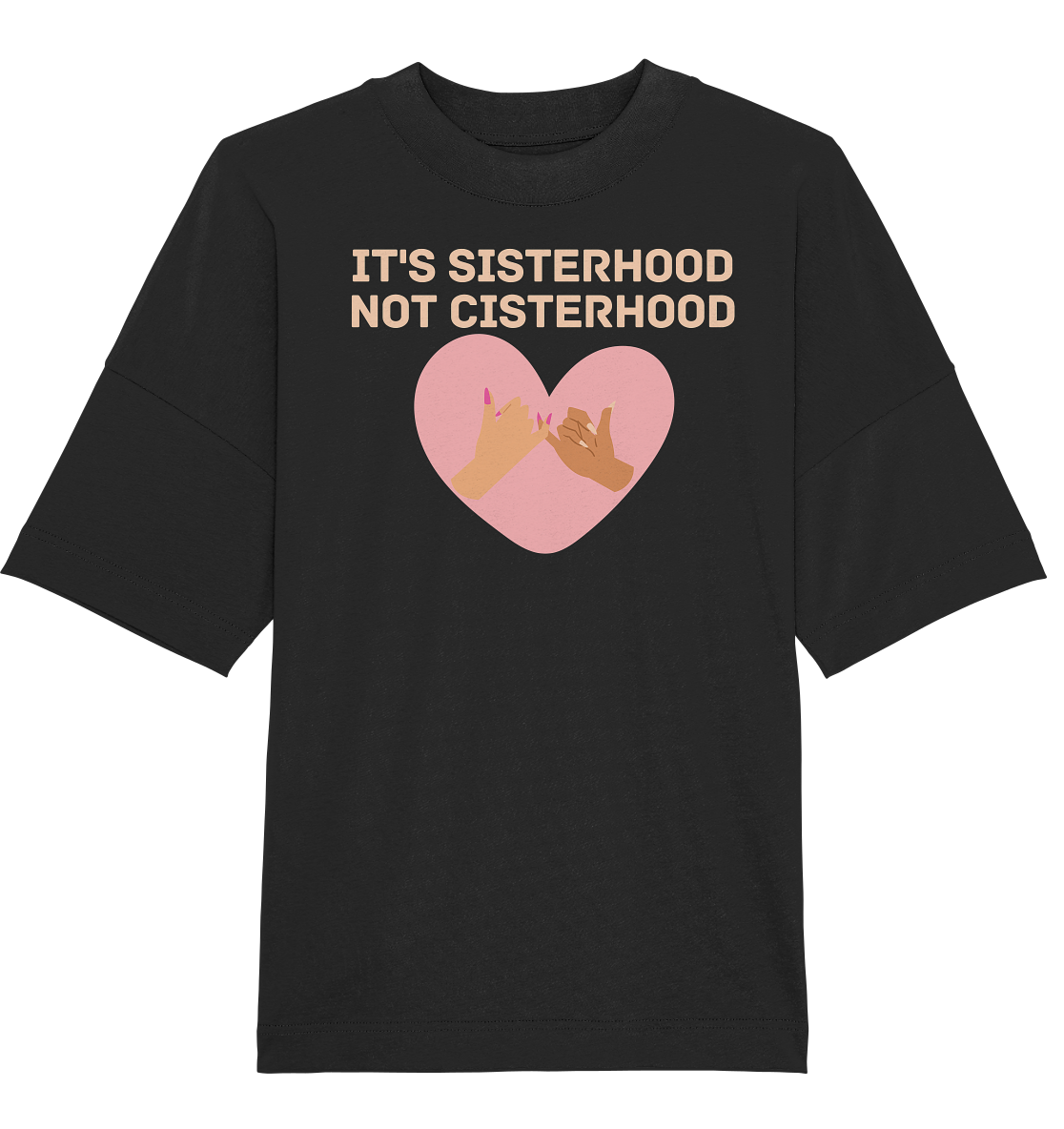 It's Sisterhood Not Cisterhood - Organic Oversize Shirt