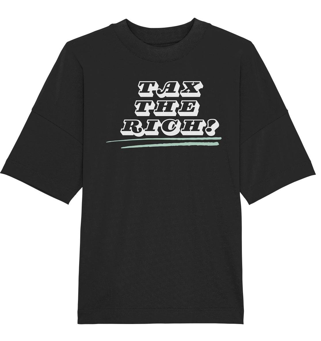 Tax The Rich "Underlined Edition" - Organic Oversize Shirt