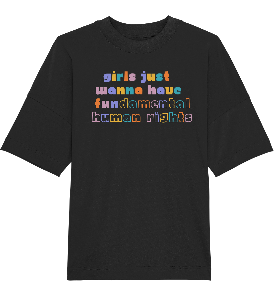 Girls just wanna have fundamental Human Rights - Organic Oversize Shirt