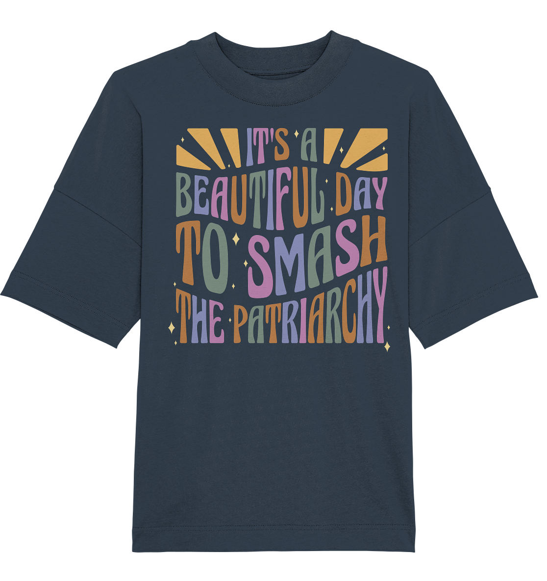 It's a Beautiful Day to Smash the Patriarchy - Organic Oversize Shirt