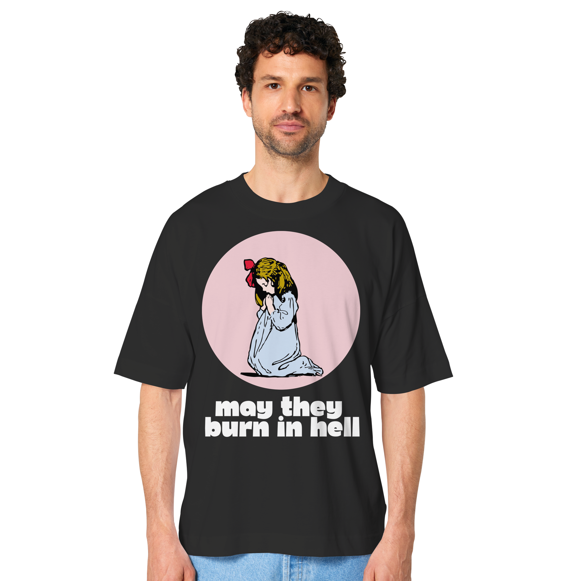 May They Burn in Hell - Organic Oversize Shirt