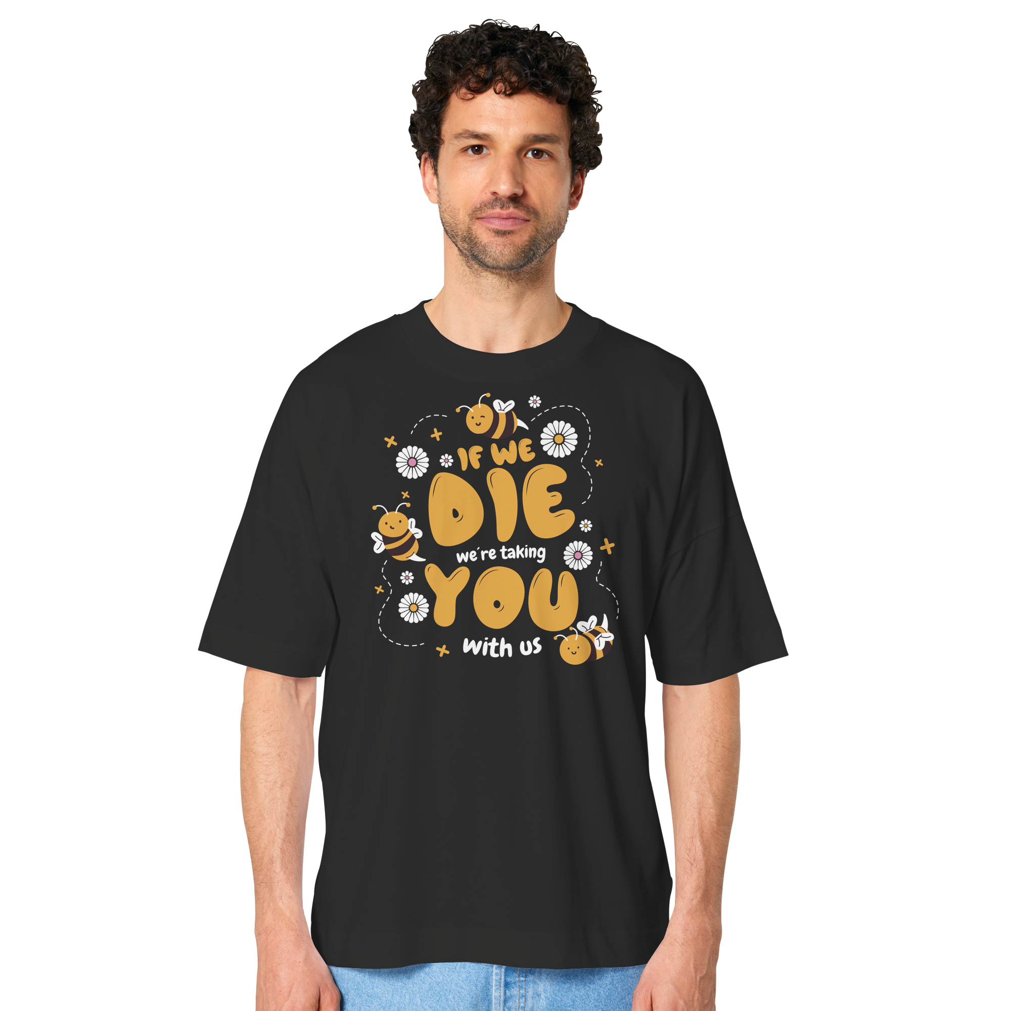 If We Die, We're Taking You With Us - Organic Oversize Shirt