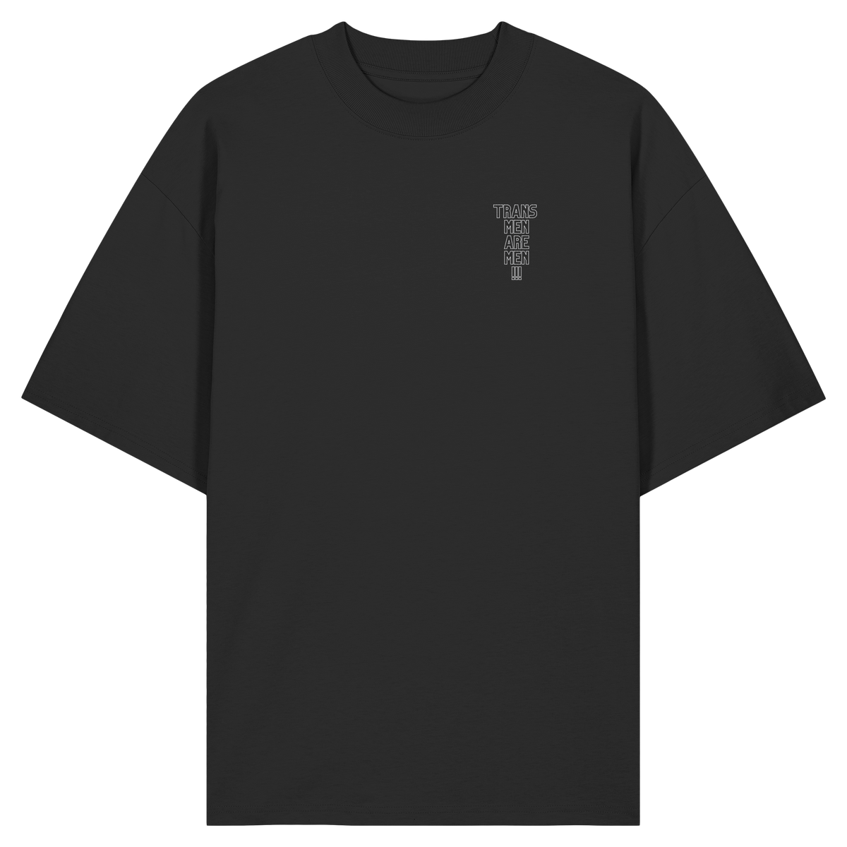 Trans Men are Men "Statement Edition" Stick - Organic Oversize Shirt