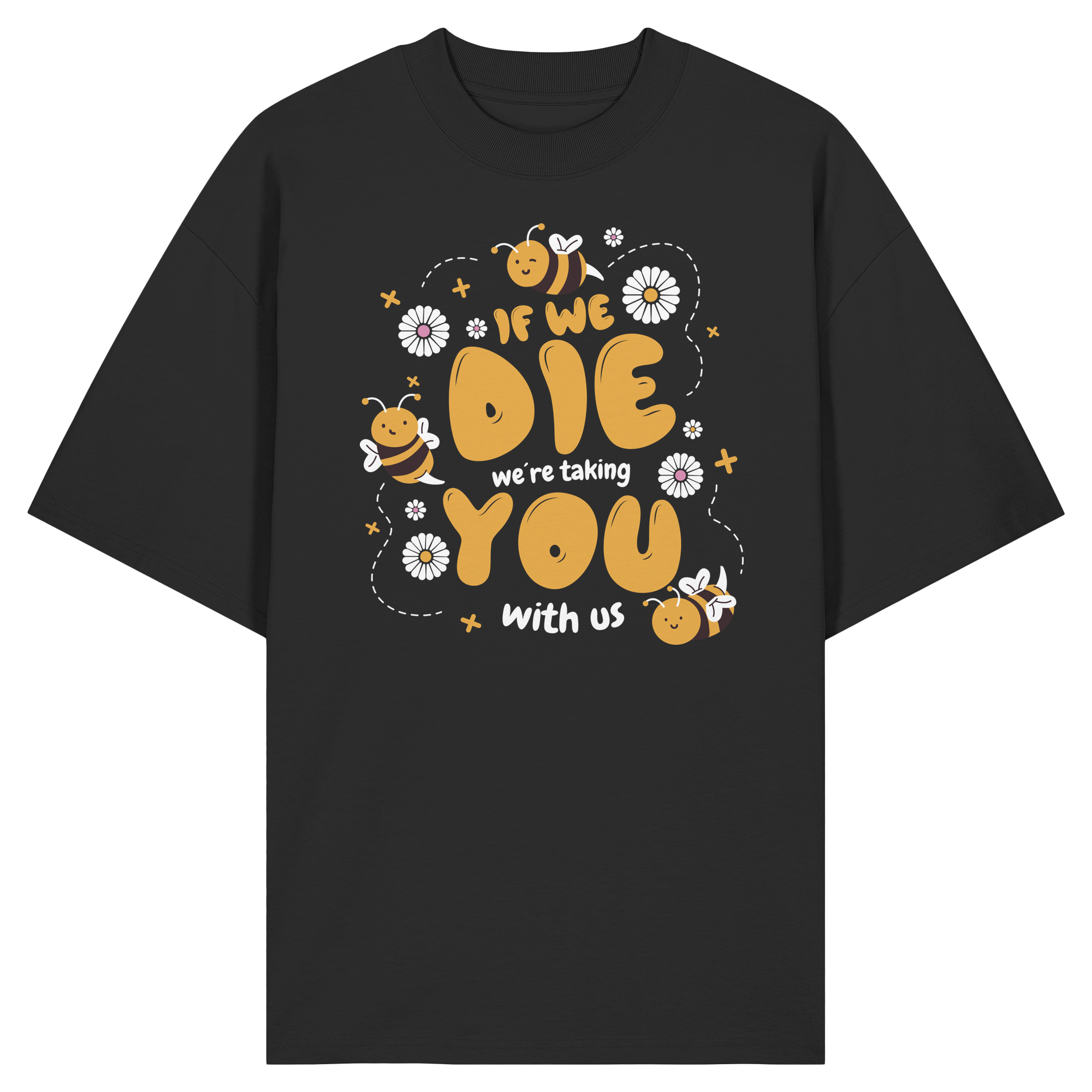 If We Die, We're Taking You With Us - Organic Oversize Shirt