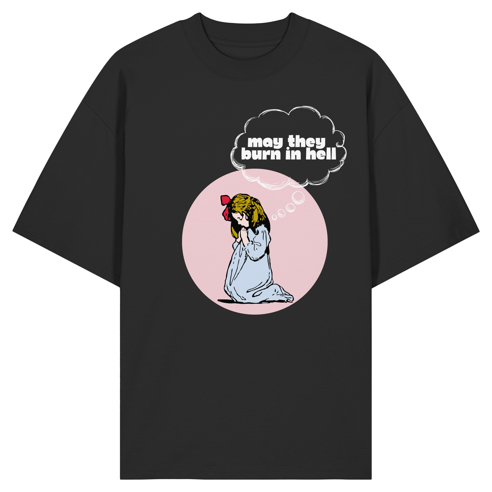 May They Burn in Hell - Organic Oversize Shirt