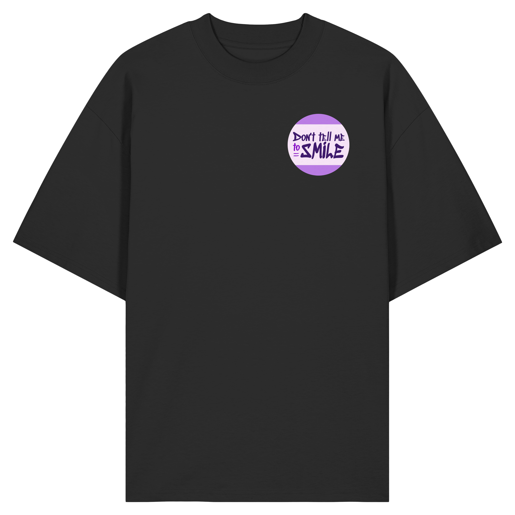 Don't Tell Me To Smile - Organic Oversize Shirt