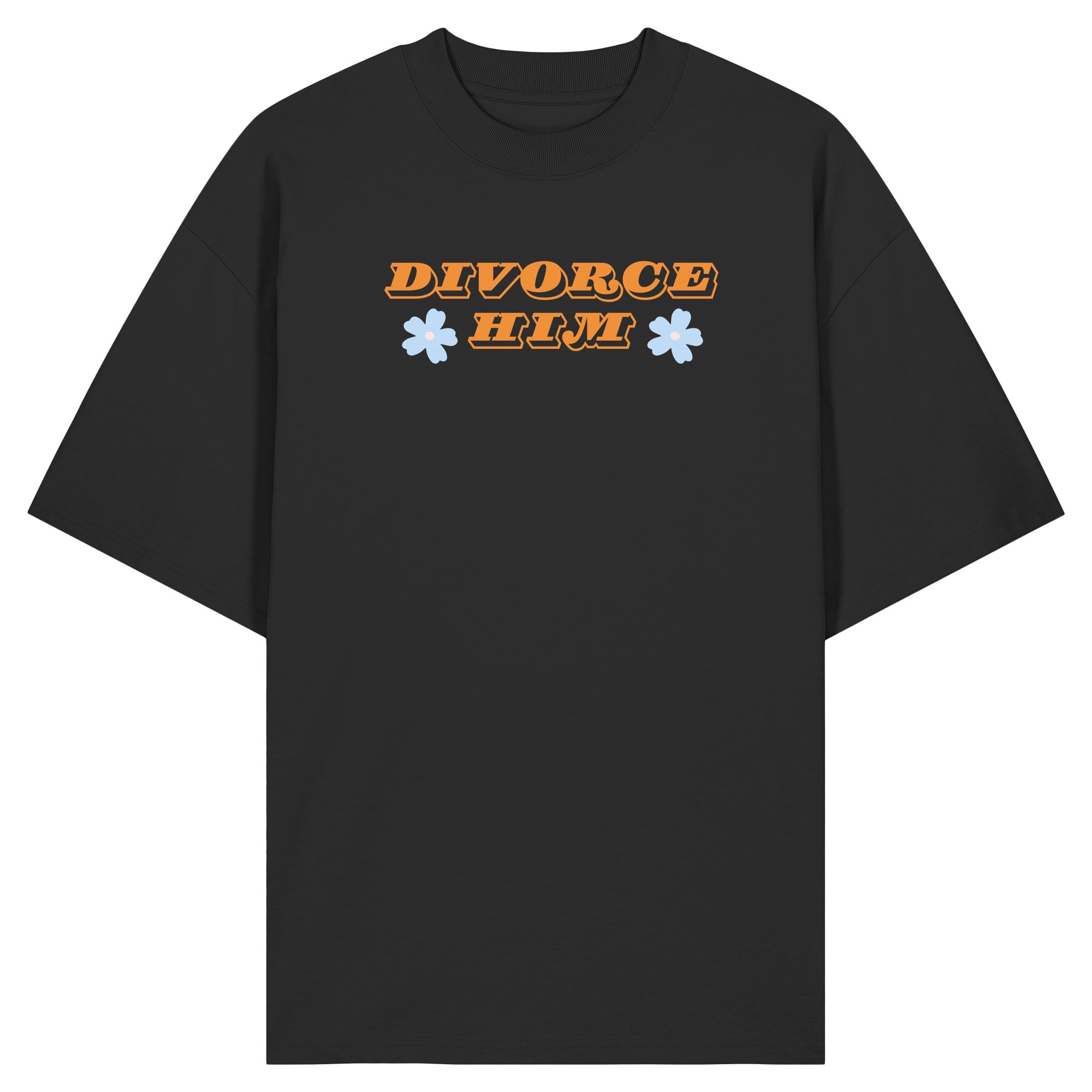 Divorce Him - Organic Oversize Shirt