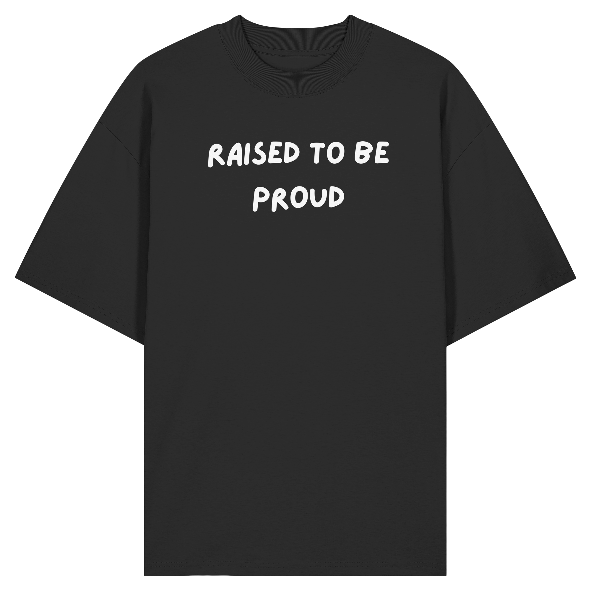 Raised To Be Proud - Organic Oversize Shirt