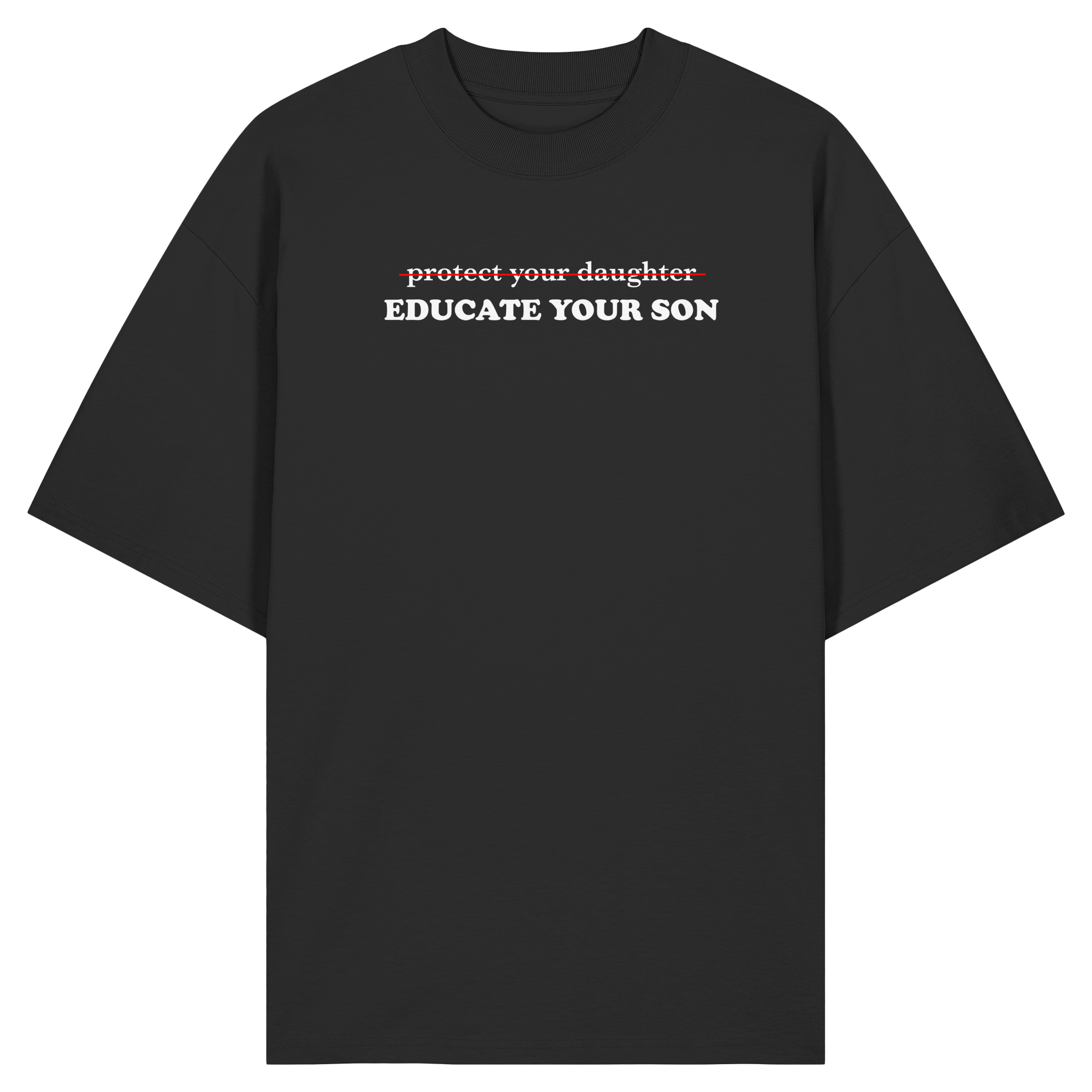 Don't Protect Your Daughters: Educate Your Sons "Singular Edition" (dunkel) - Organic Oversize Shirt