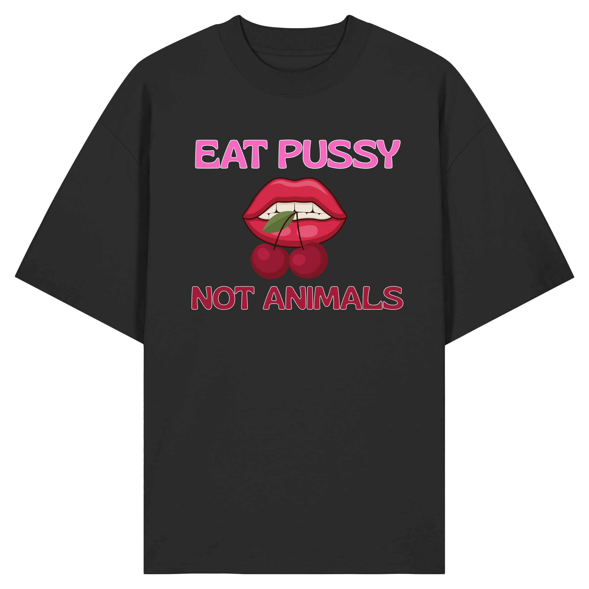 Eat Pussy Not Animals "Cherry Bite Edition" - Organic Oversize Shirt
